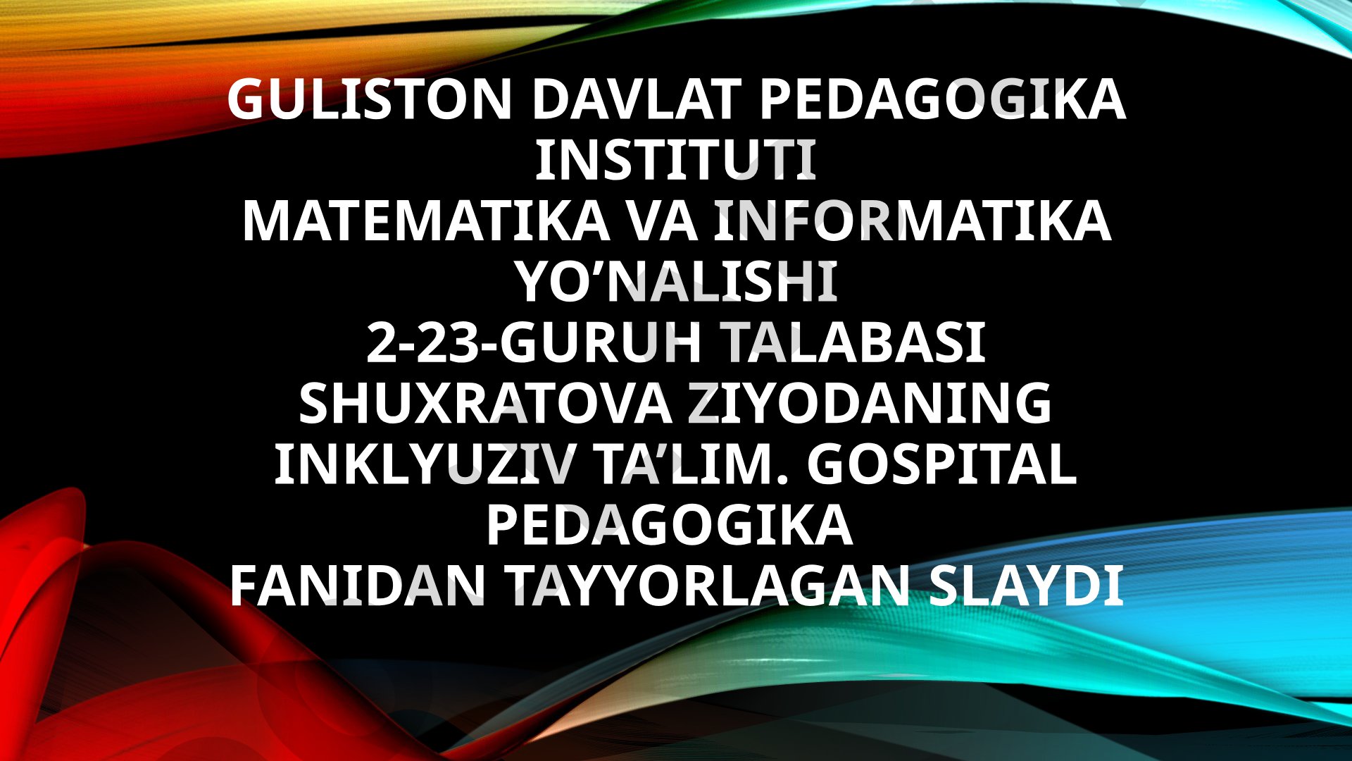 Imkoniyati cheklangan bolalarni inklyuziv ta'lim orqali o'qitish va tarbiyalashni tashkil etish