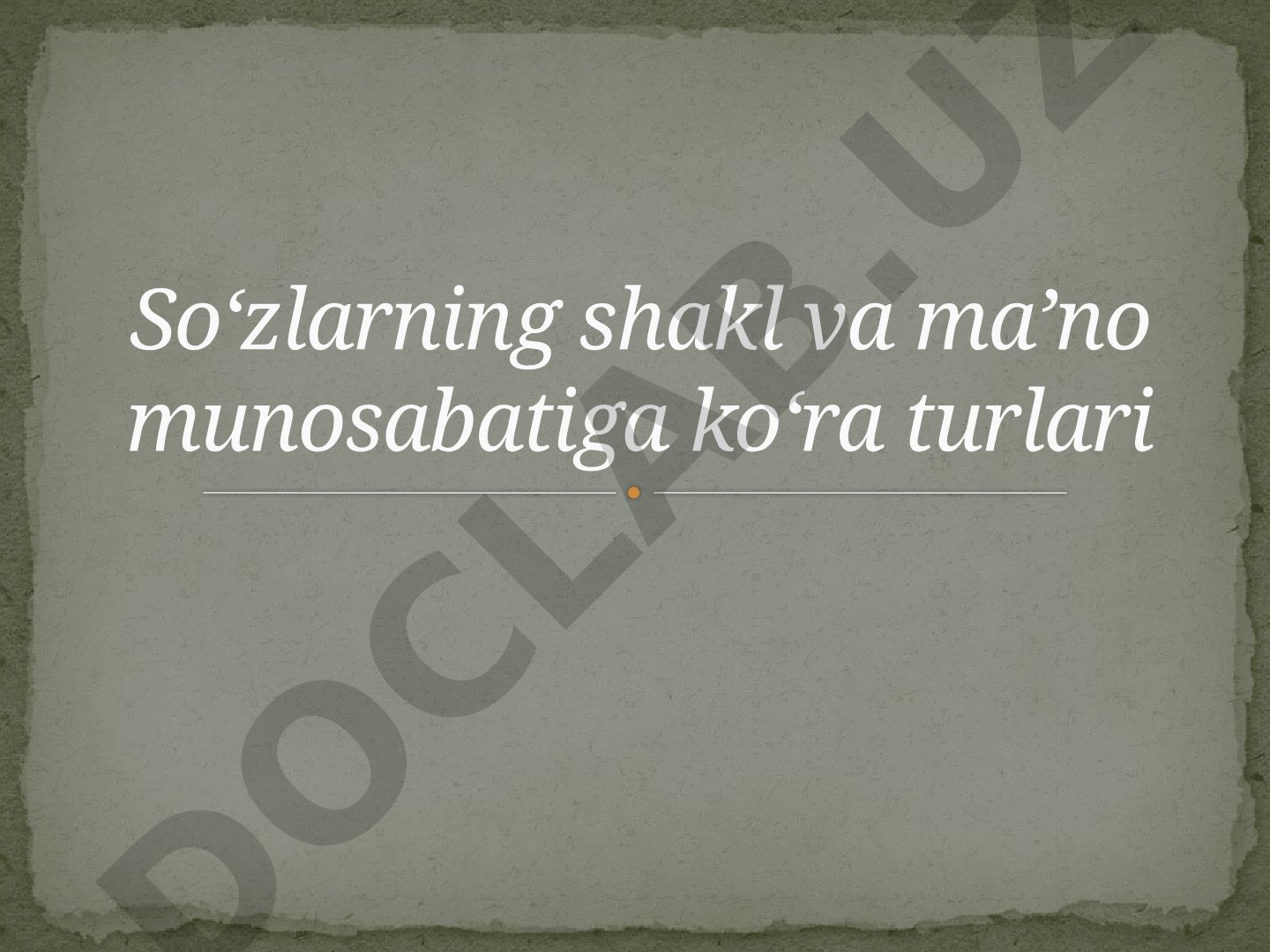 So‘zlarning shakl va ma’no munosabatiga ko‘ra turlari