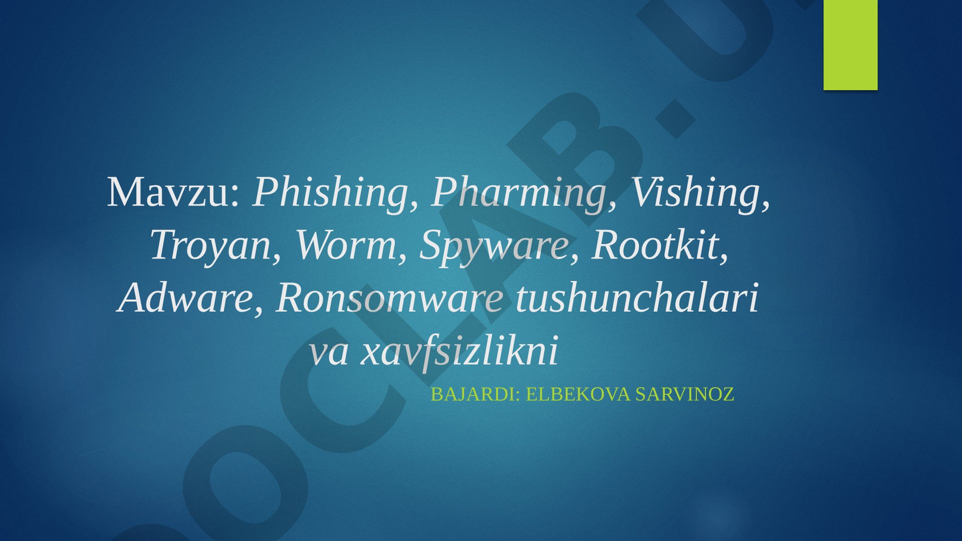 Phishing, Pharming, Vishing, Troyan, Worm, Spyware, Rootkit, Adware, Ronsomware tushunchalari va xavfsizlikni