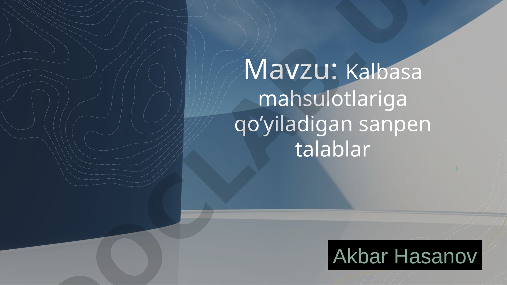 Kalbasa mahsulotlariga qo'yiladigan sanpen talablar