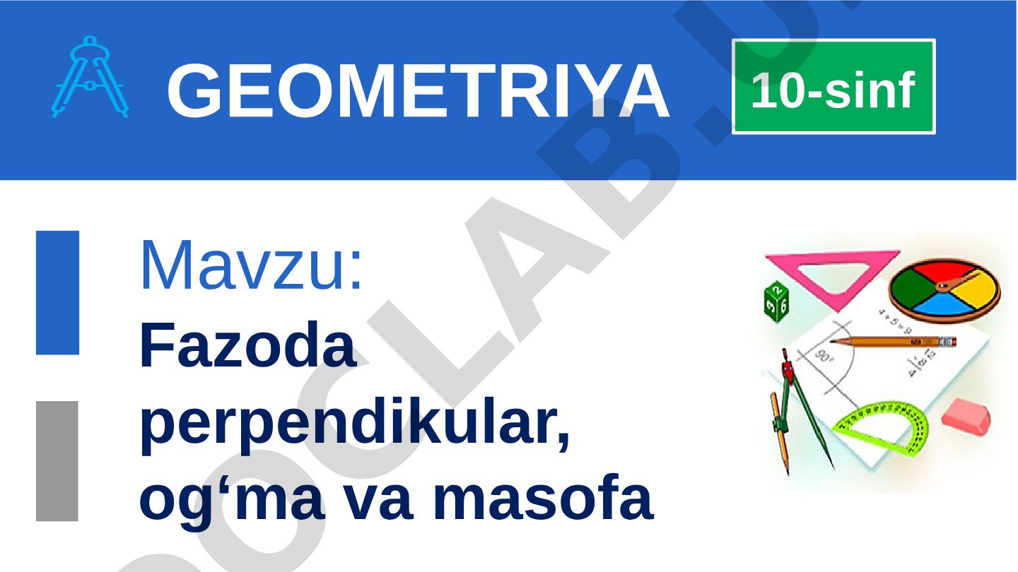 Fazoda perpendikular, og‘ma va masofa