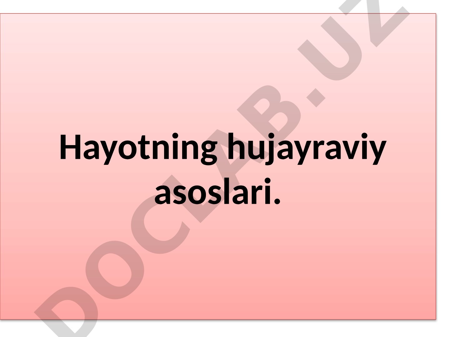 Hayotning hujayraviy asoslari, viruslar tuzilishi va hujayra organoidlari haqida