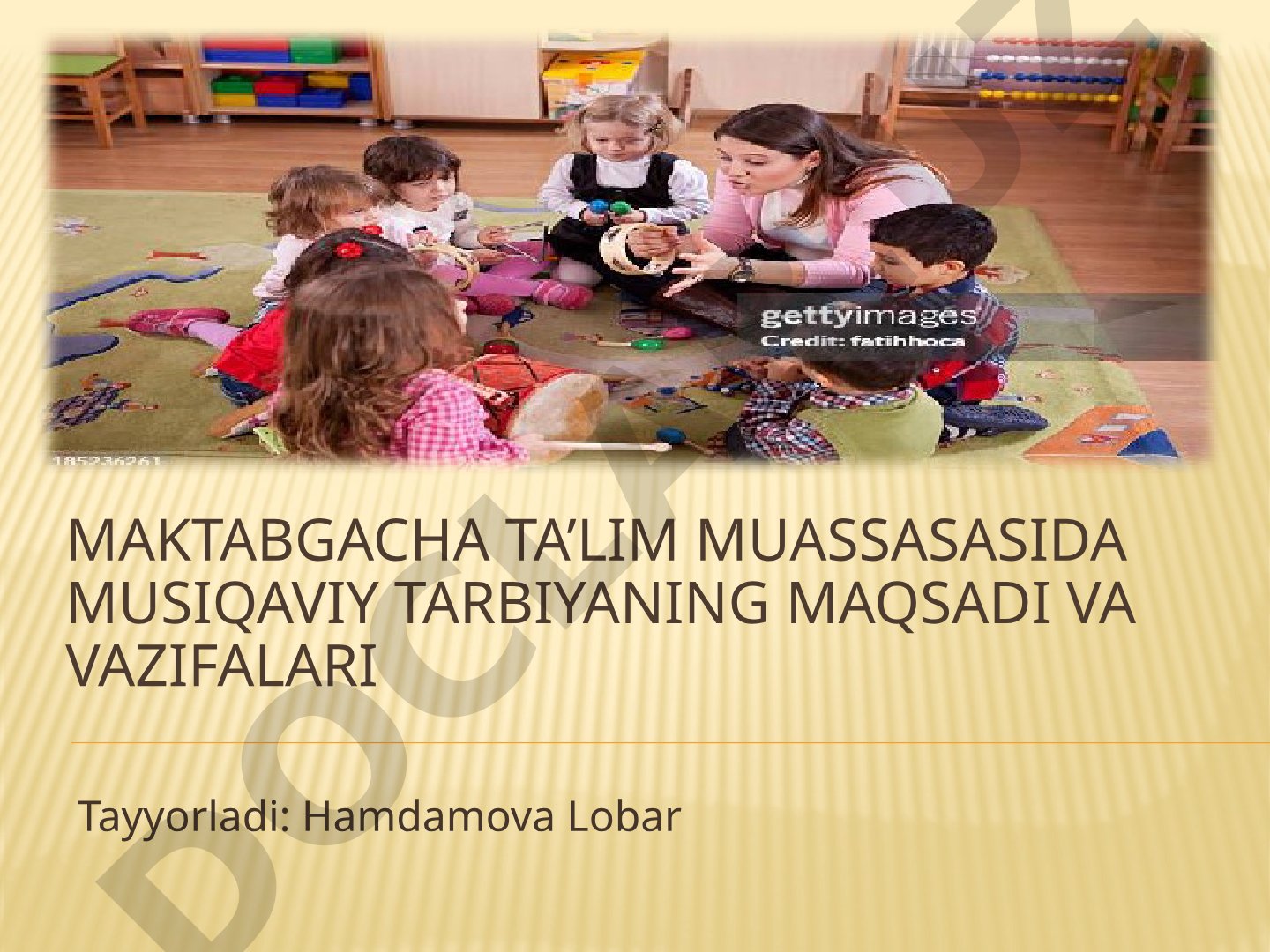 Maktabgacha ta’lim muassasasida musiqaviy tarbiyaning maqsadi va vazifalari