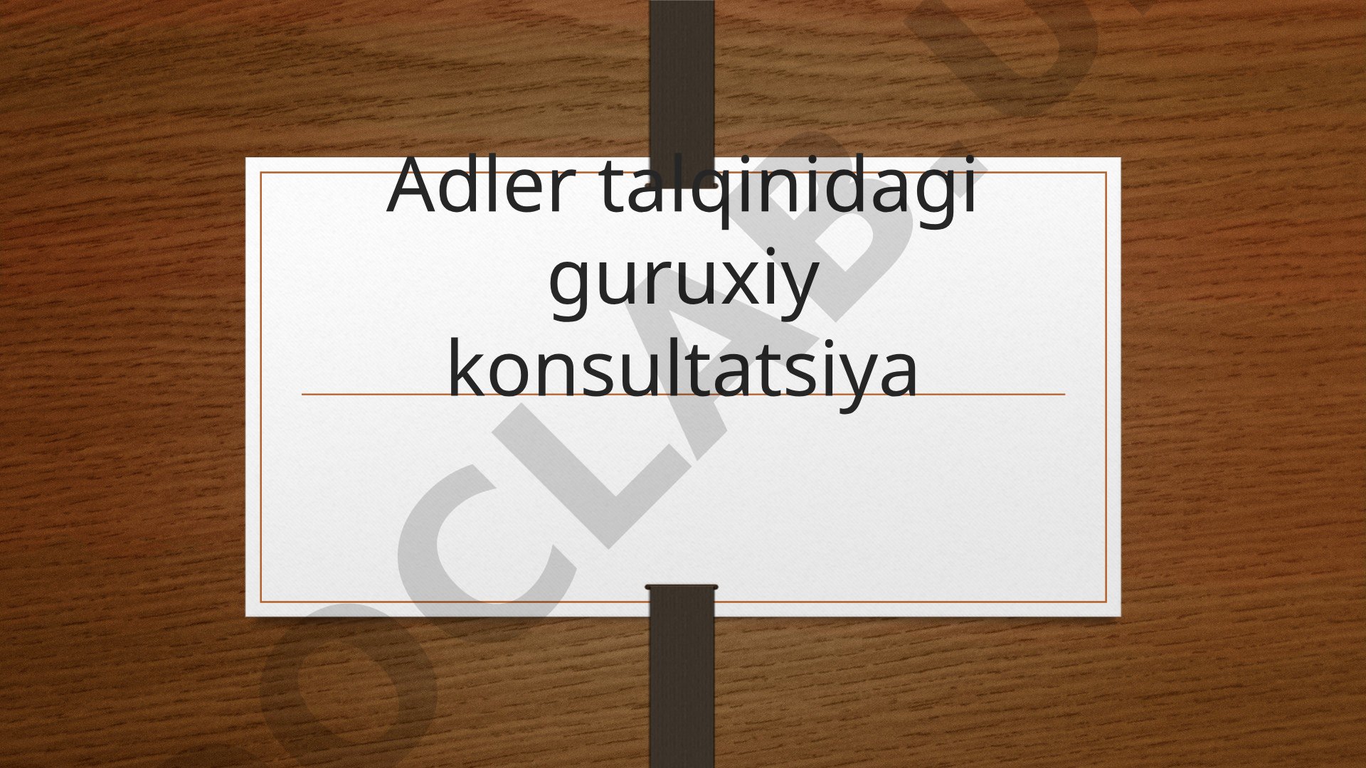 Adler talqinidagi guruxiy konsultatsiya