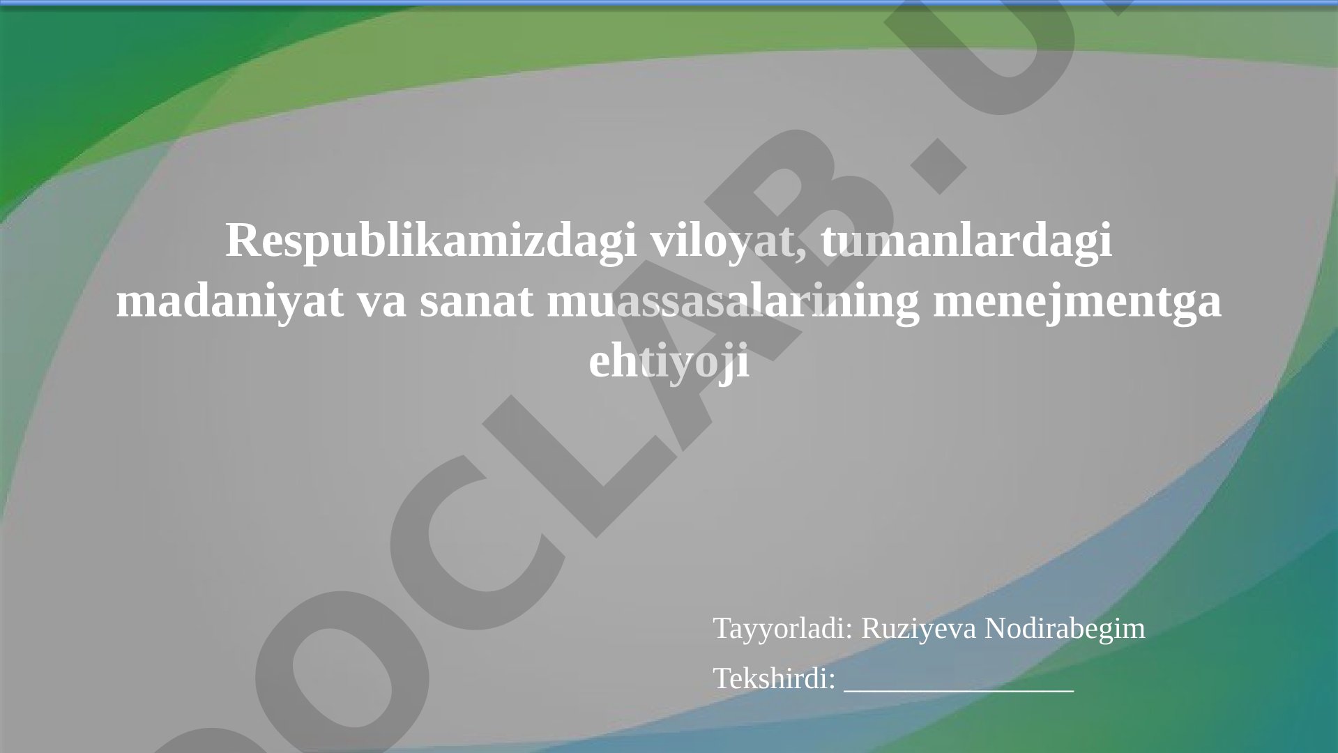 Respublikamizdagi viloyat, tumanlardagi madaniyat va sanat muassasalarining menejmentga ehtiyoji