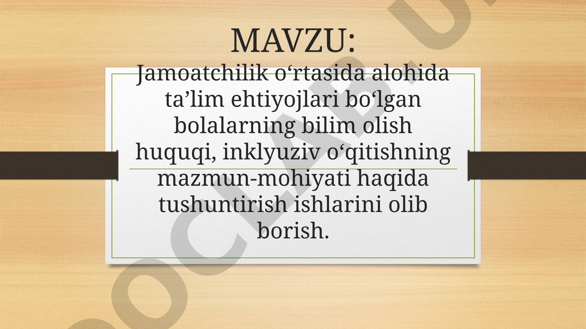 Jamoatchilik o‘rtasida alohida ta’lim ehtiyojlari bo‘lgan bolalarning bilim olish huquqi, inklyuziv o‘qitishning mazmun-mohiyati