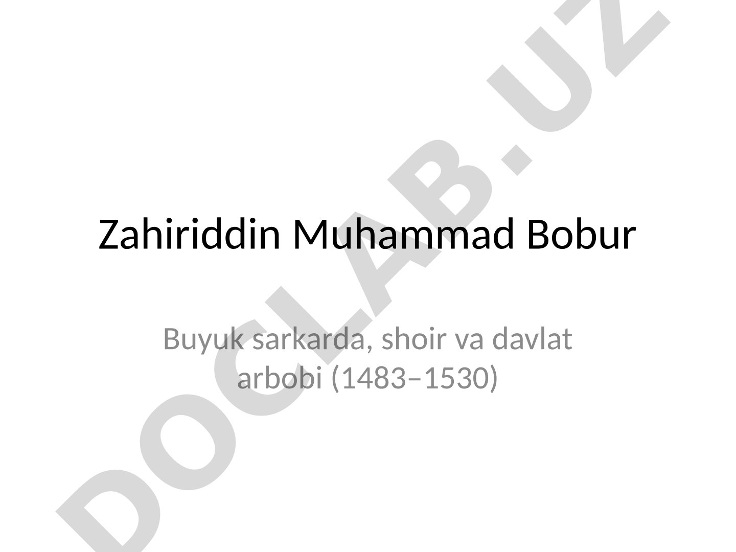 Zahiriddin Muhammad Bobur Buyuk sarkarda, shoir va davlat arbobi (1483–1530)