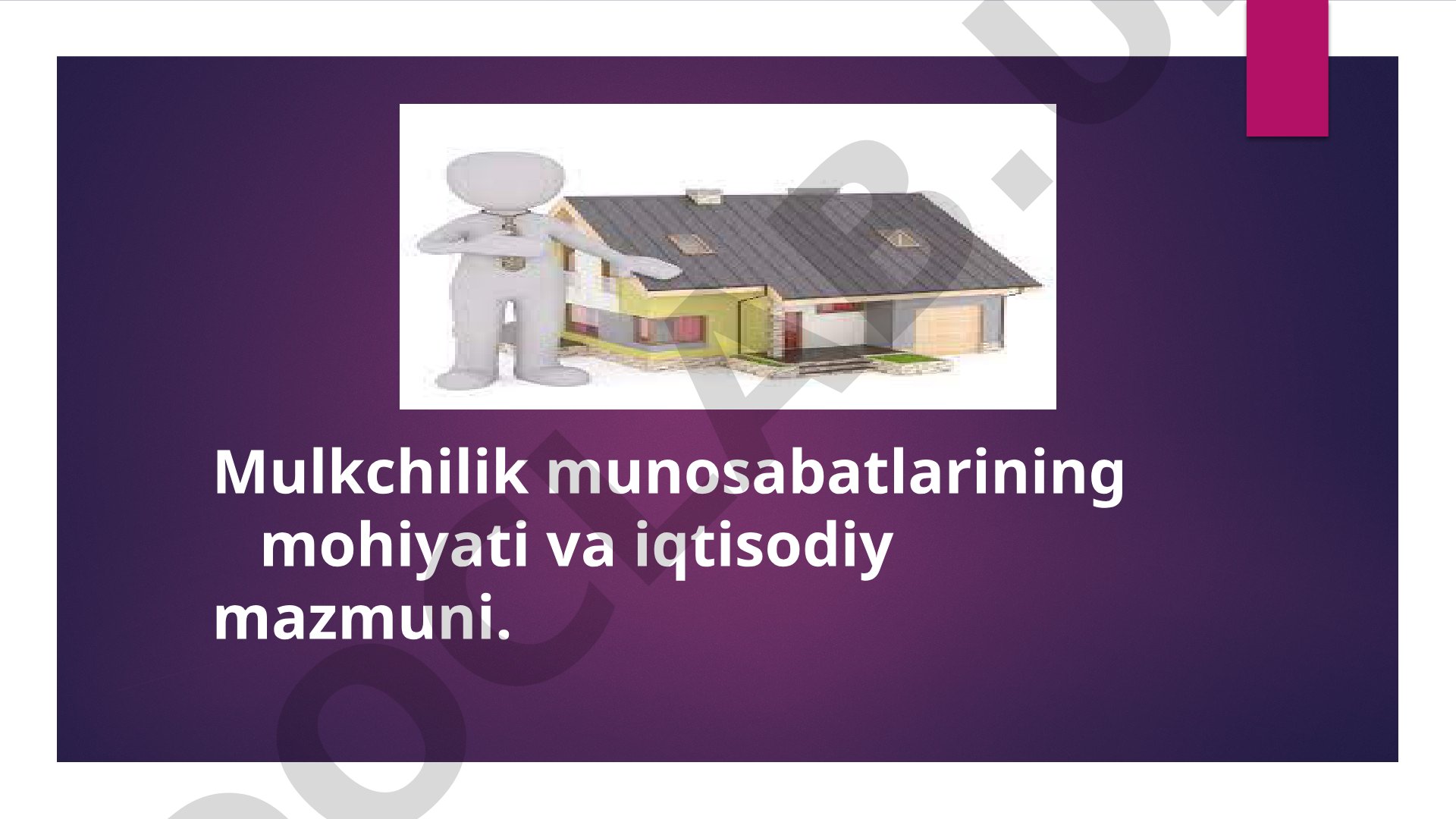 Mulkchilik munosabatlarining mohiyati va iqtisodiy mazmuni