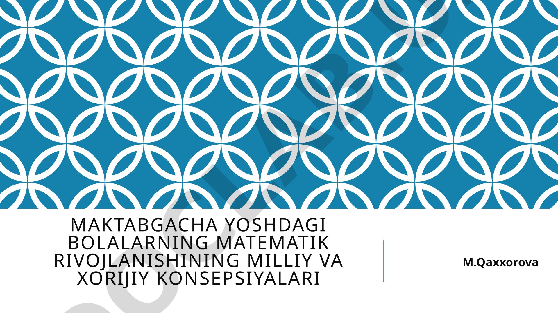 Maktabgacha yoshdagi bolalarning matematik rivojlanishining milliy va xorijiy konsepsiyalari