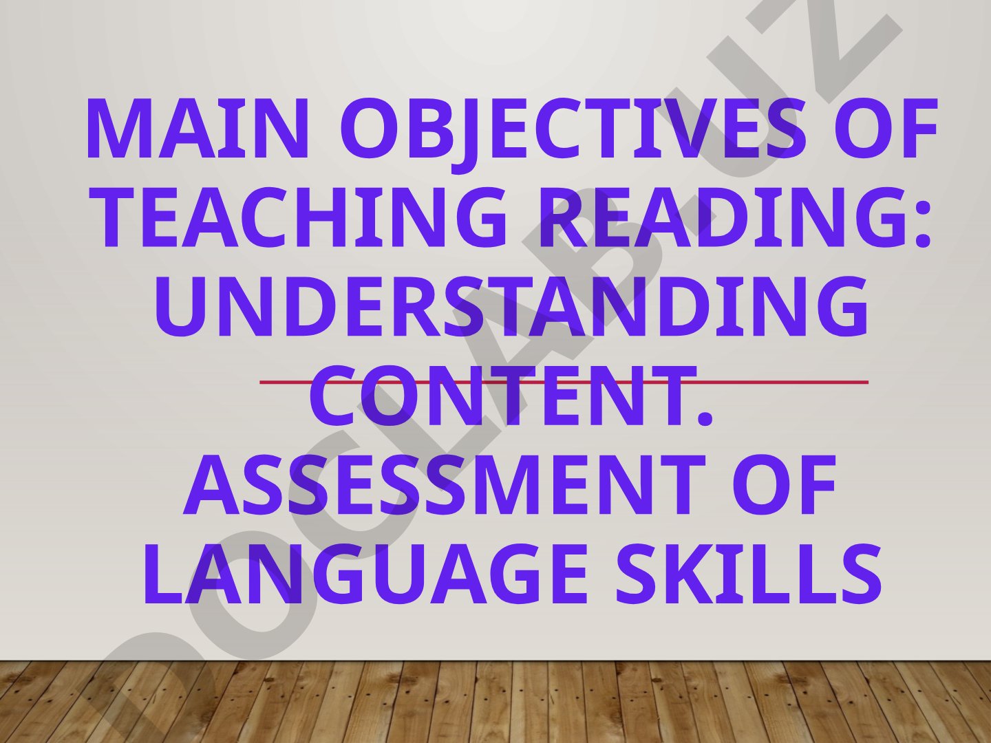 Main objectives of teaching Reading: Understanding Content