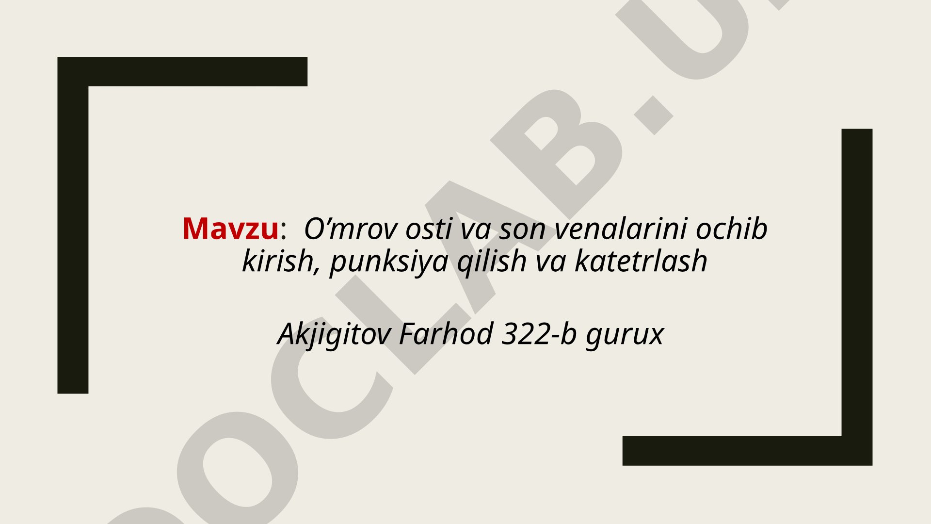 O’mrov osti va son venalarini ochib kirish, punksiya qilish va katetrlash