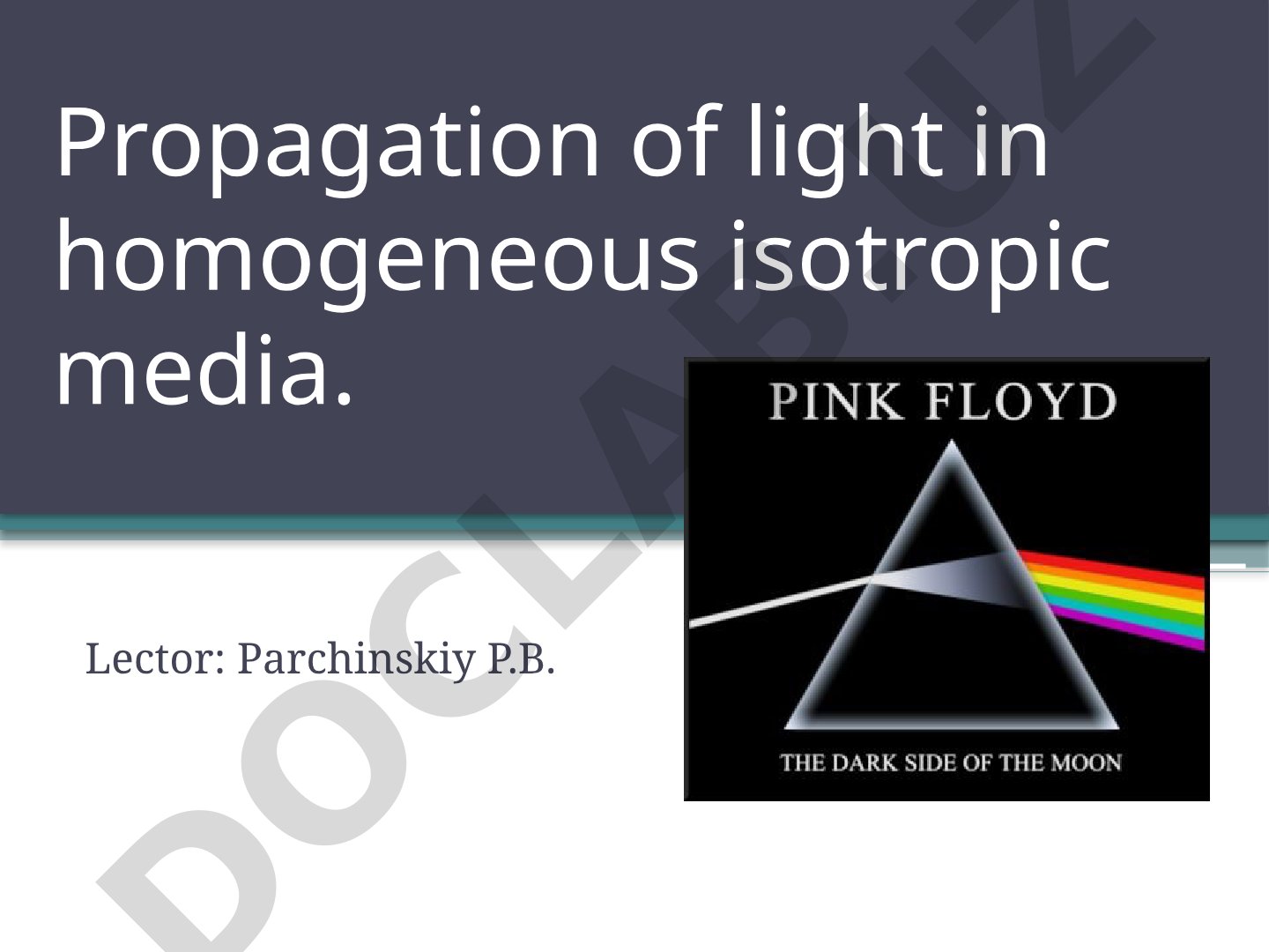 Propagation of light in homogeneous isotropic media