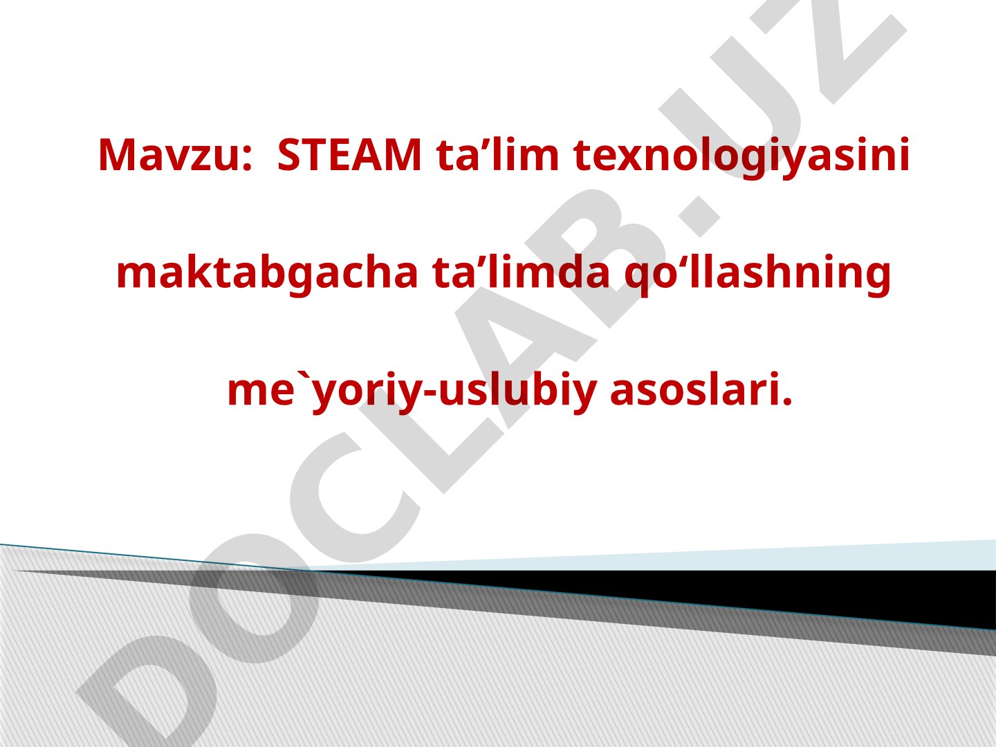 STEAM ta’lim texnologiyasini maktabgacha ta’limda qо‘llashning me`yoriy-uslubiy asoslari
