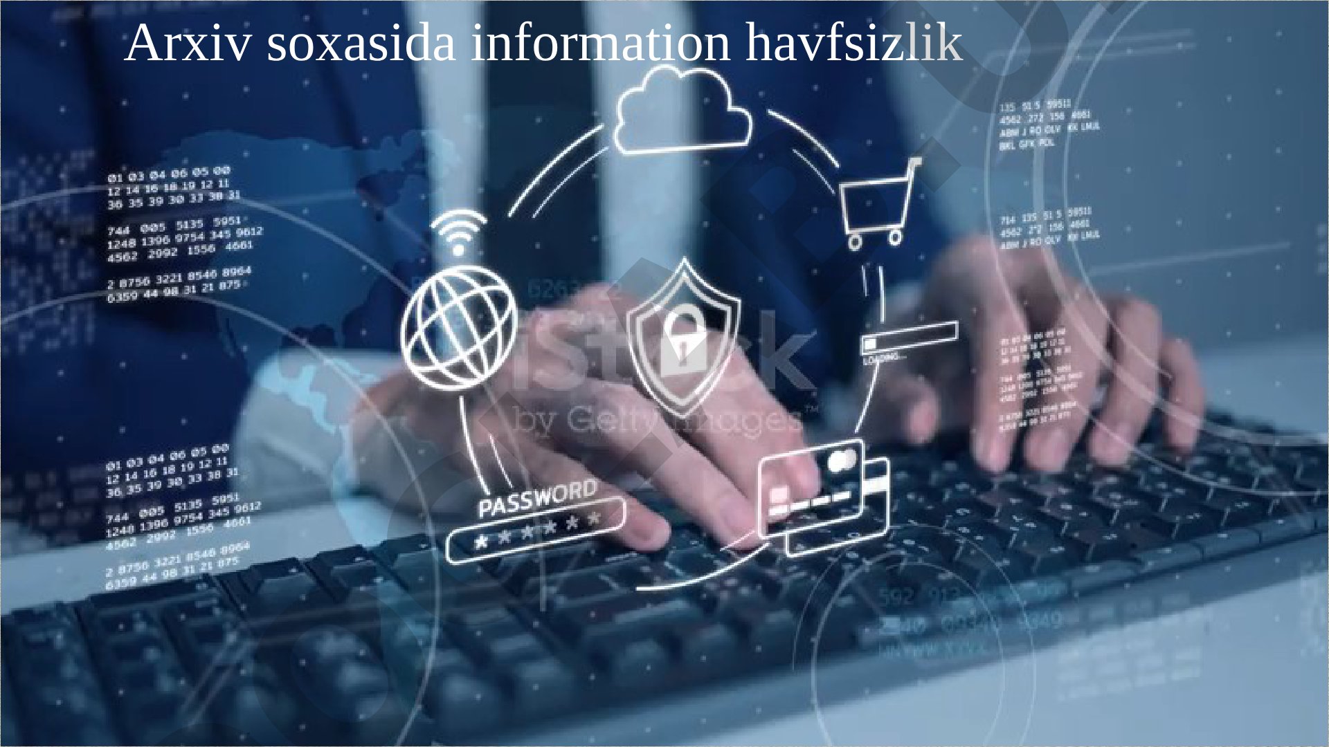 Arxiv soxasida information havfsizlik Arxiv sohasidagi elektron kalit va himoya choralarining o‘rni