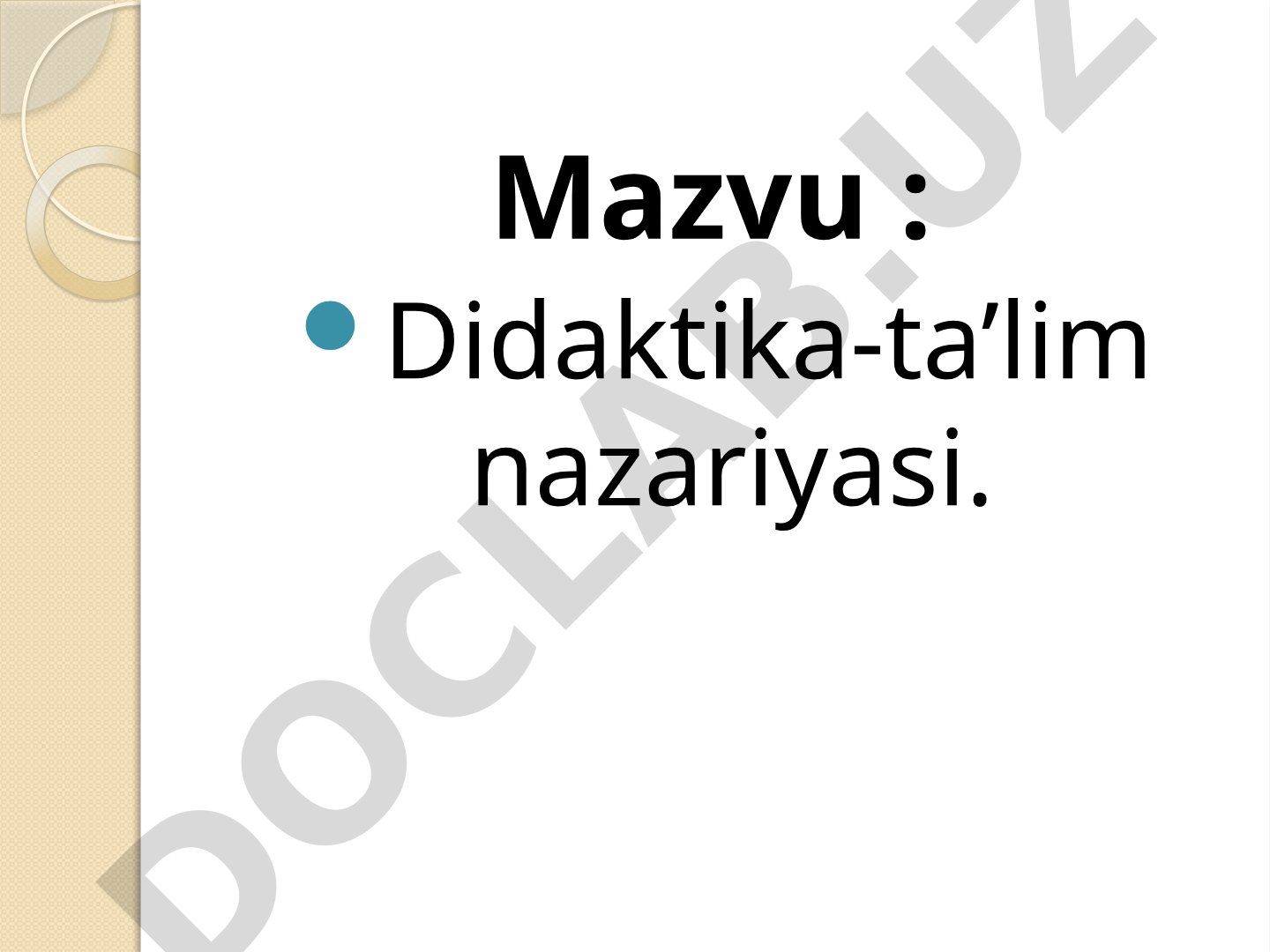 Didaktika fanining maqsadi, vazifalari, prinsiplari va kategoriyalari yoritilgan