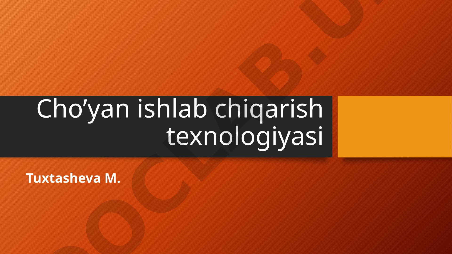 Cho’yan ishlab chiqarish texnologiyasi