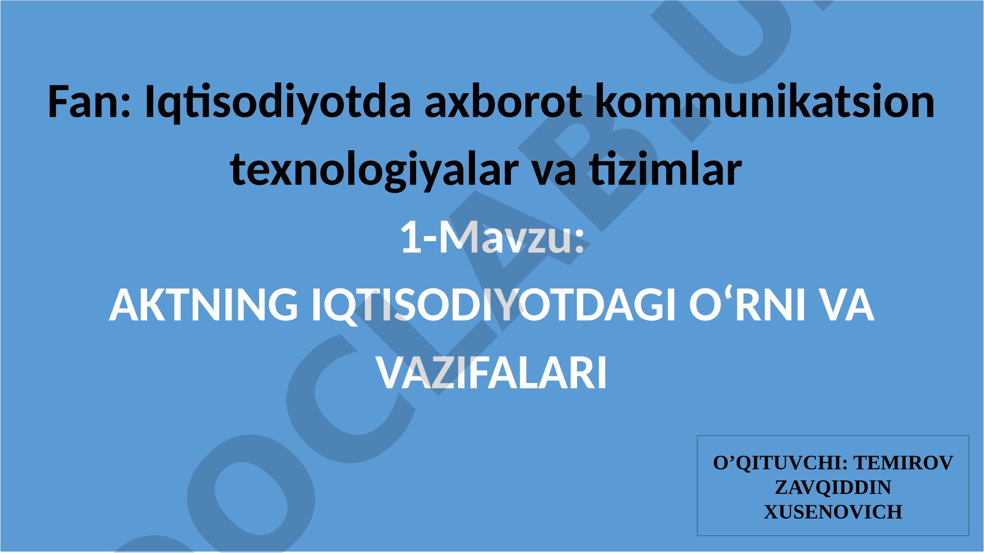 AKTNING IQTISODIYOTDAGI O‘RNI VA VAZIFALARI