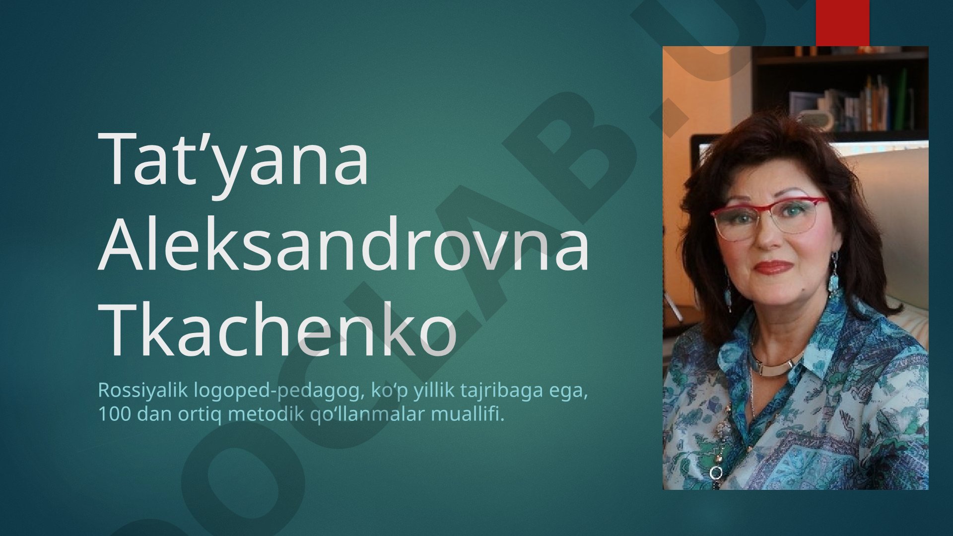 Tatyana Tkachenko logoped-pedagog haqida ma'lumot