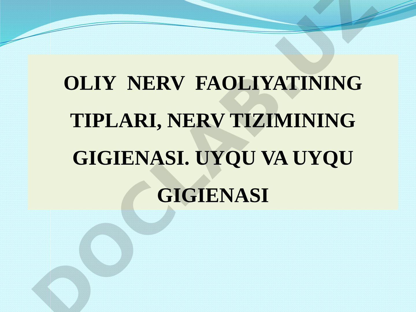 Oliy nerv faoliyati tiplari, nerv tizimining gigienasi. Uyqu va uyqu gigienasi