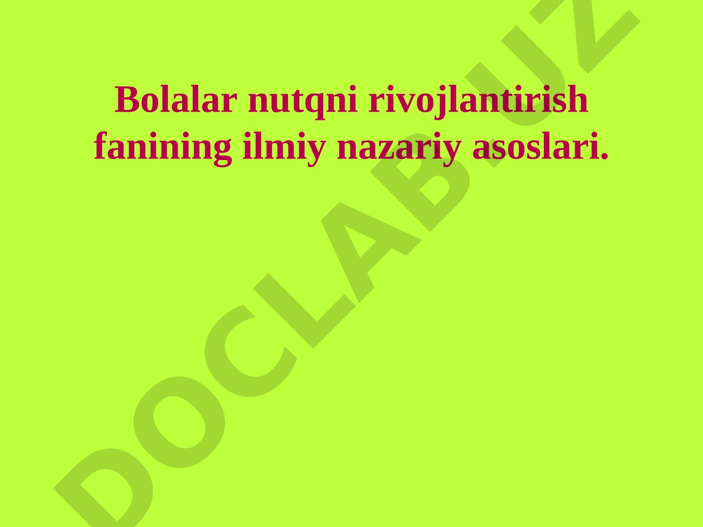 Bolalar nutqni rivojlantirish fanining ilmiy nazariy asoslari