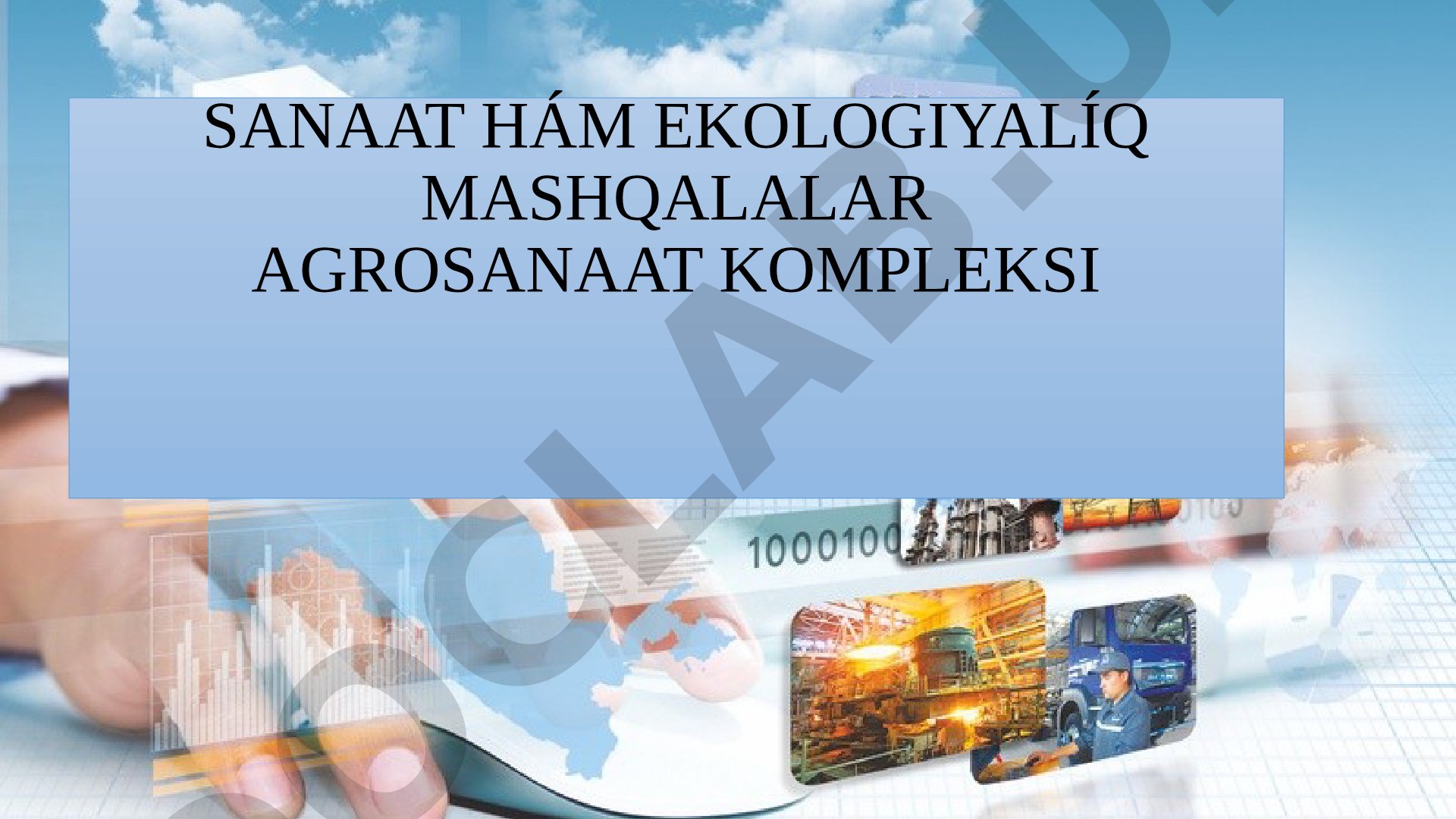 SANAAT HÁM EKOLOGIYALÍQ MASHQALALAR AGROSANAAT KOMPLEKSI