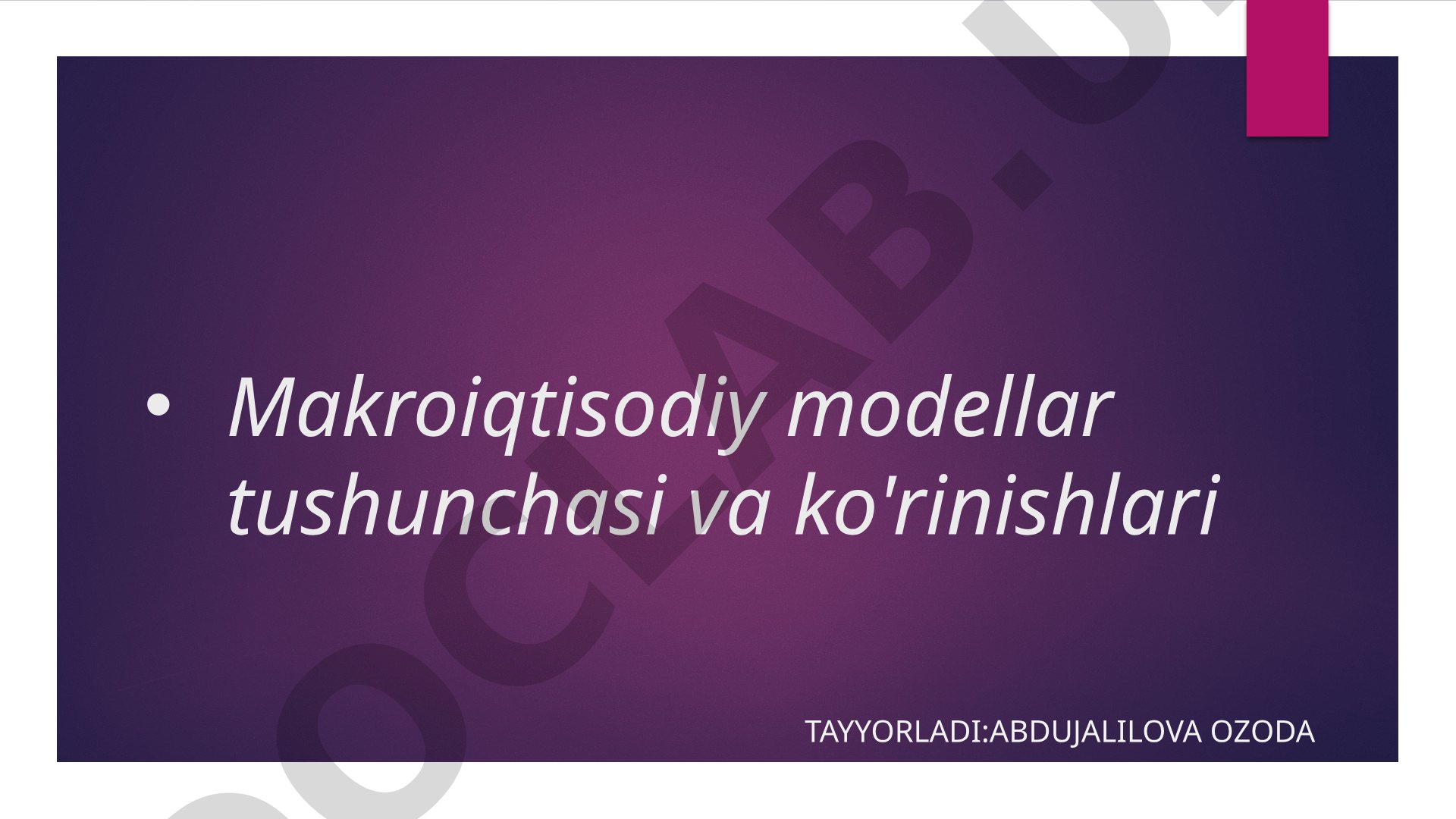 Makroiqtisodiy modellar tushunchasi va ko'rinishlari