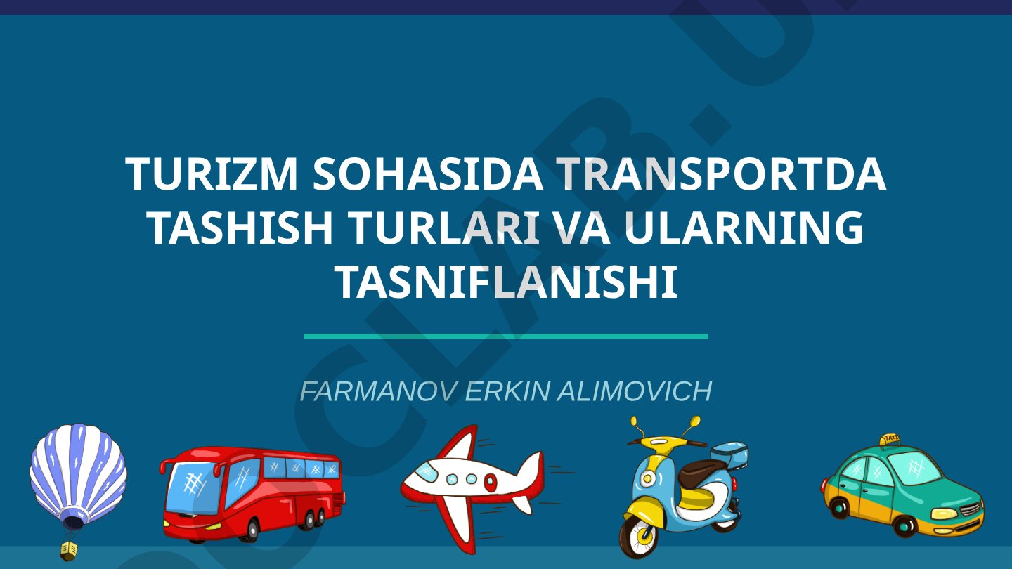TURIZM SOHASIDA TRANSPORTDA TASHISH TURLARI VA ULARNING TASNIFLANISHI
