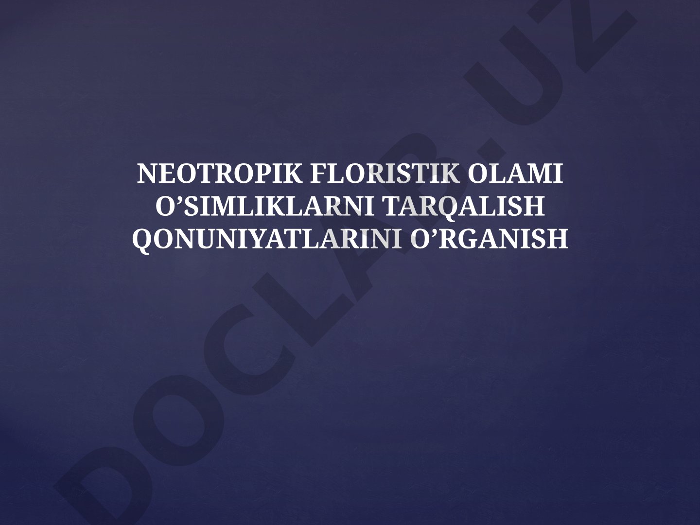 NEOTROPIK FLORISTIK OLAMI O’SIMLIKLARNI TARQALISH QONUNIYATLARINI O’RGANISH