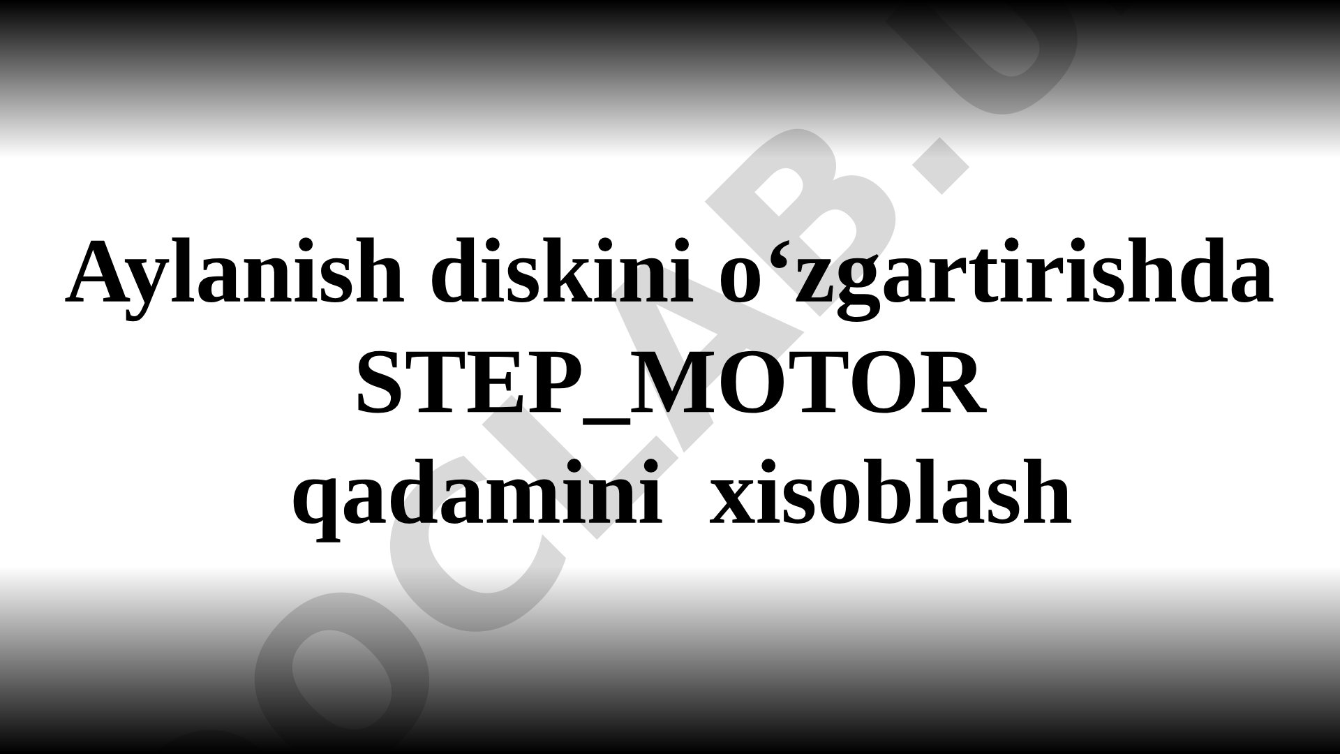 Aylanish diskini o‘zgartirishda STEP_MOTOR qadamini xisoblash