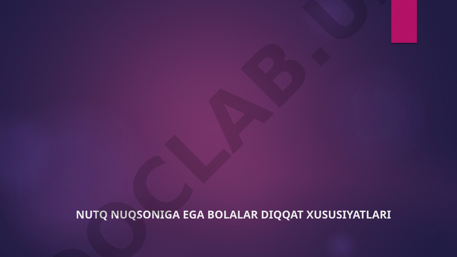 Nutq nuqsoniga ega bolalar diqqat xususiyatlari