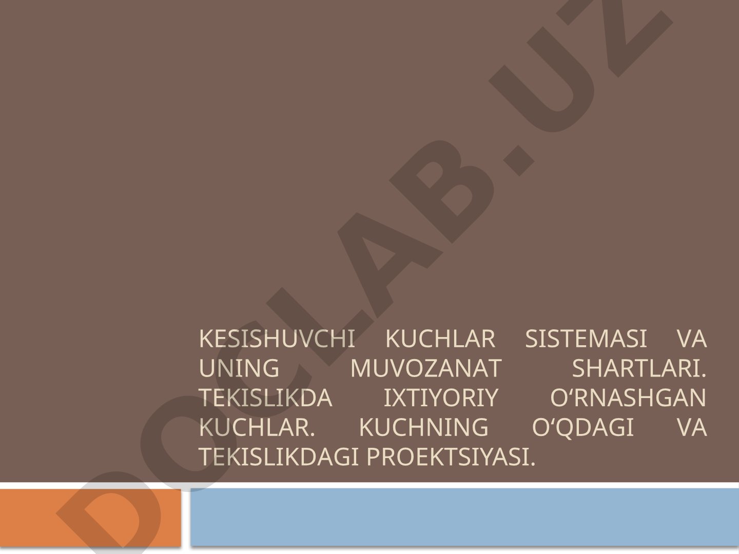 Kesishuvchi kuchlar sistemasi va uning muvozanat shartlari