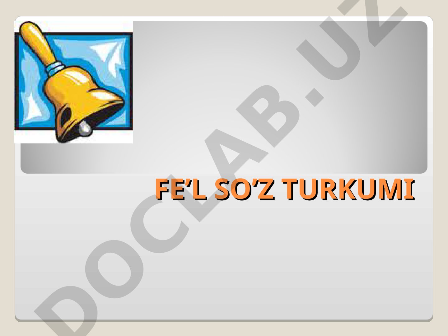 Fe'l so'z turkumi va uning grammatik xususiyatlari