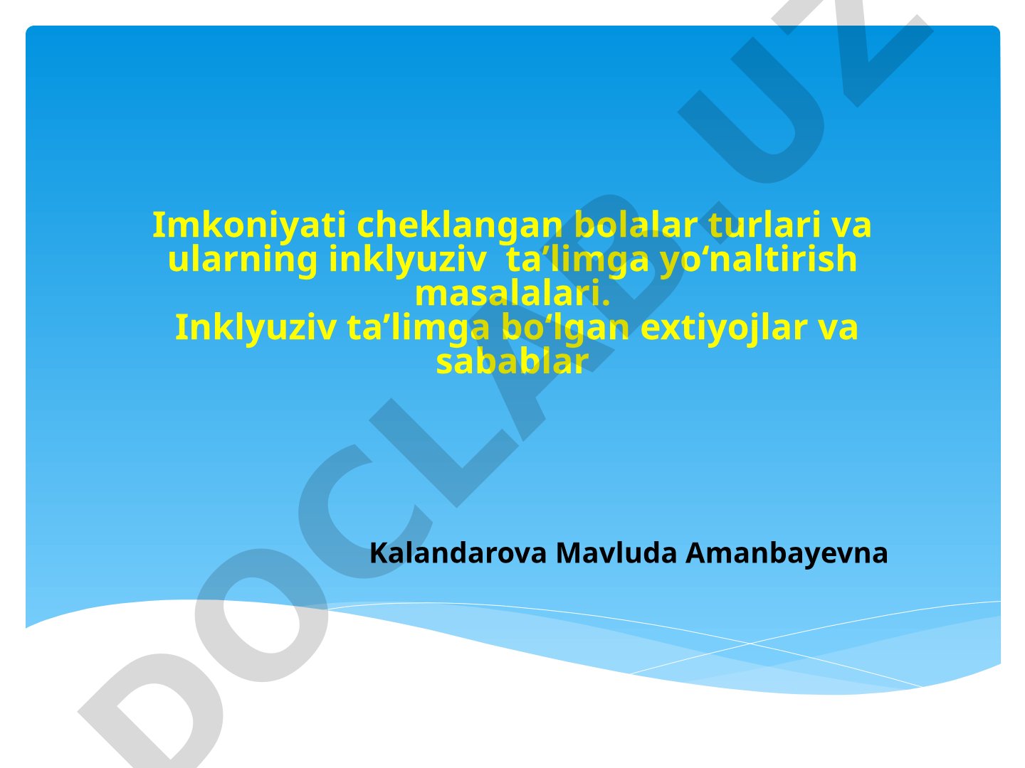 Imkoniyati cheklangan bolalar turlari va ularning inklyuziv ta'limga yo'naltirish masalalari