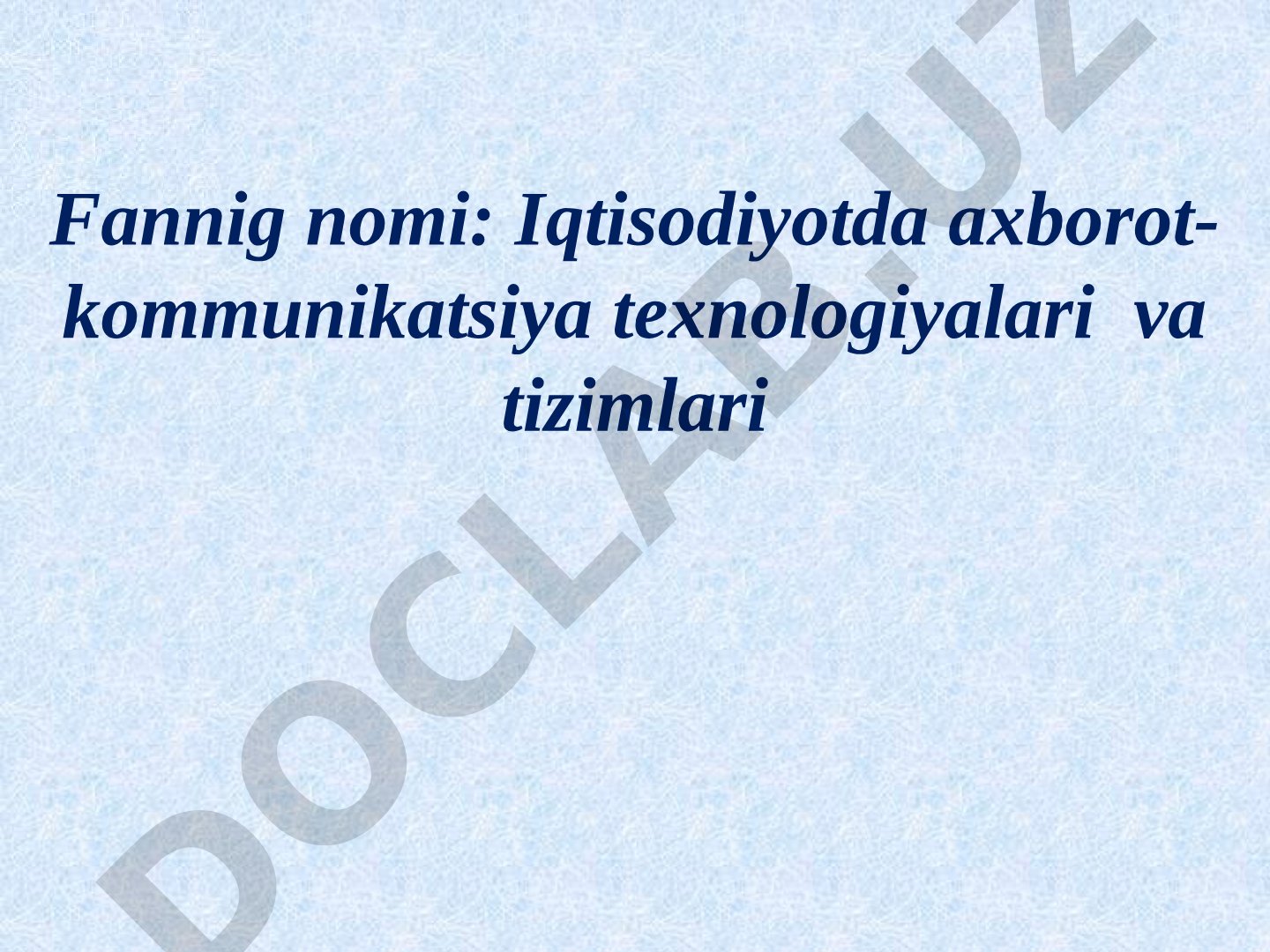 Iqtisodiyotda axborot-kommunikatsion texnologiyalari va tizimlar faniga kirish