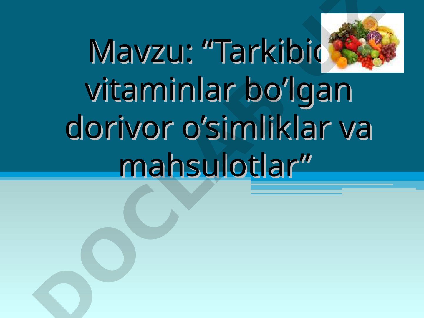 Tarkibida vitaminlar bo'lgan dorivor o'simliklar va mahsulotlar