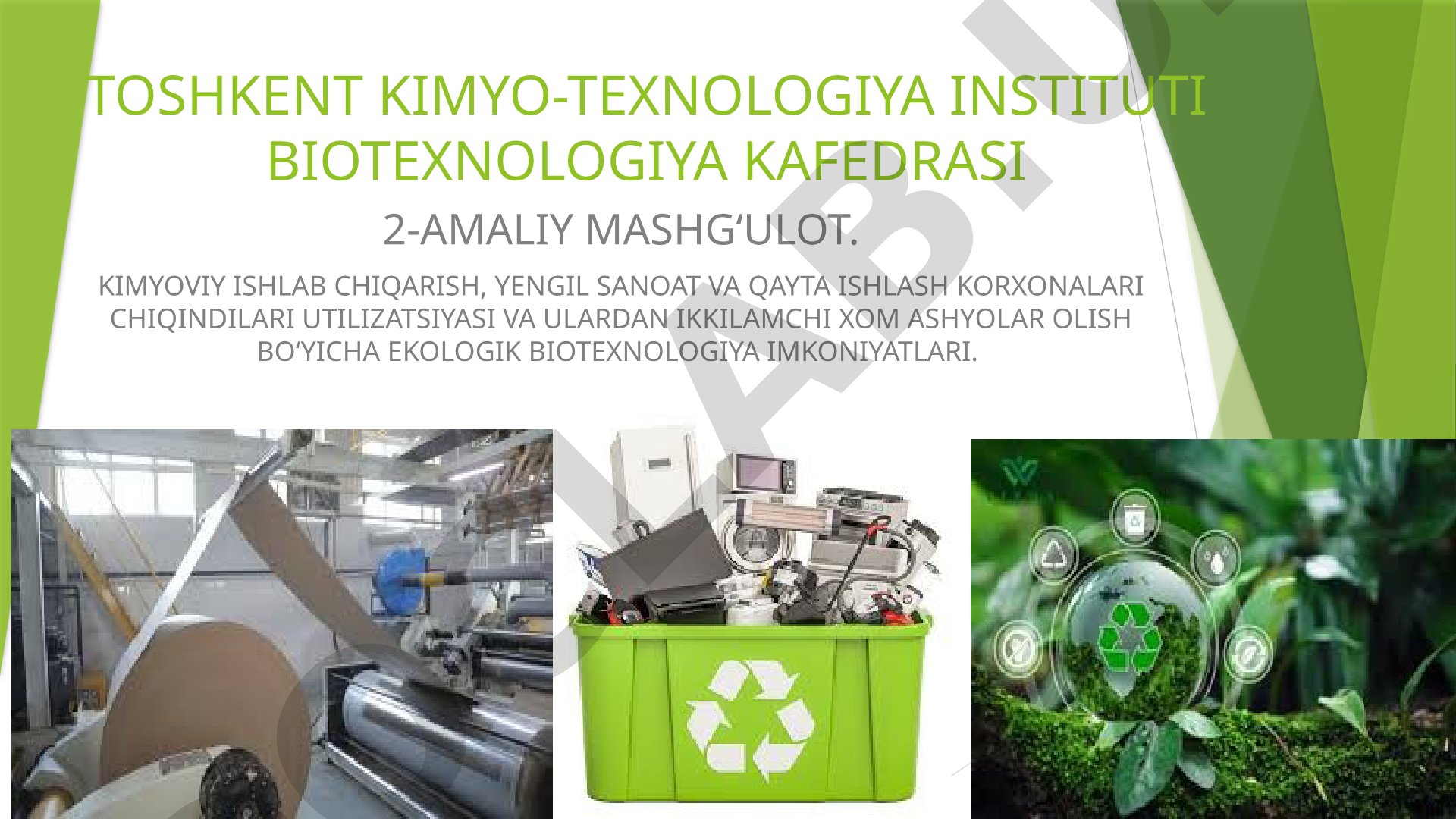 Kimyoviy ishlab chiqarish, yengil sanoat va qayta ishlash korxonalari chiqindilari utilizatsiyasi va ulardan ikkilamchi xom ashyolar olish bo'yicha ekologik biotexnologiya imkoniyatlari