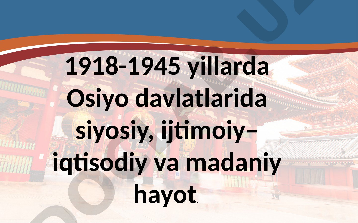 1918-1945 yillarda Osiyo davlatlarida siyosiy, ijtimoiy–iqtisodiy va madaniy hayot