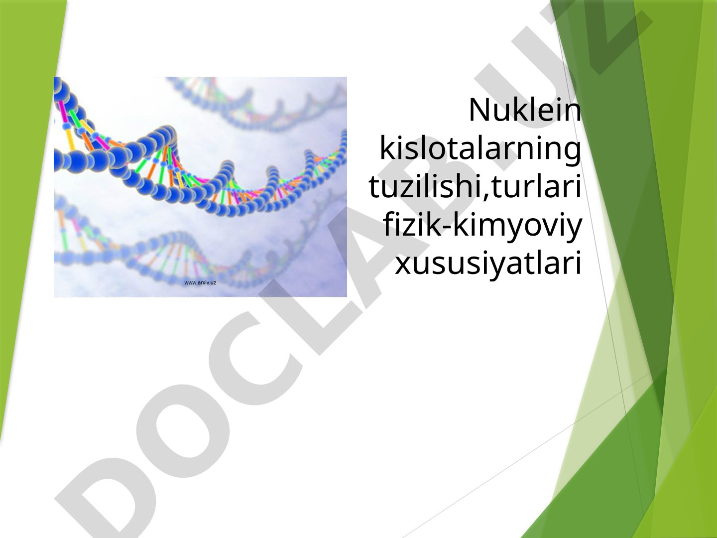 Nuklein kislotalarning tuzilishi,turlari fizik-kimyoviy xususiyatlari
