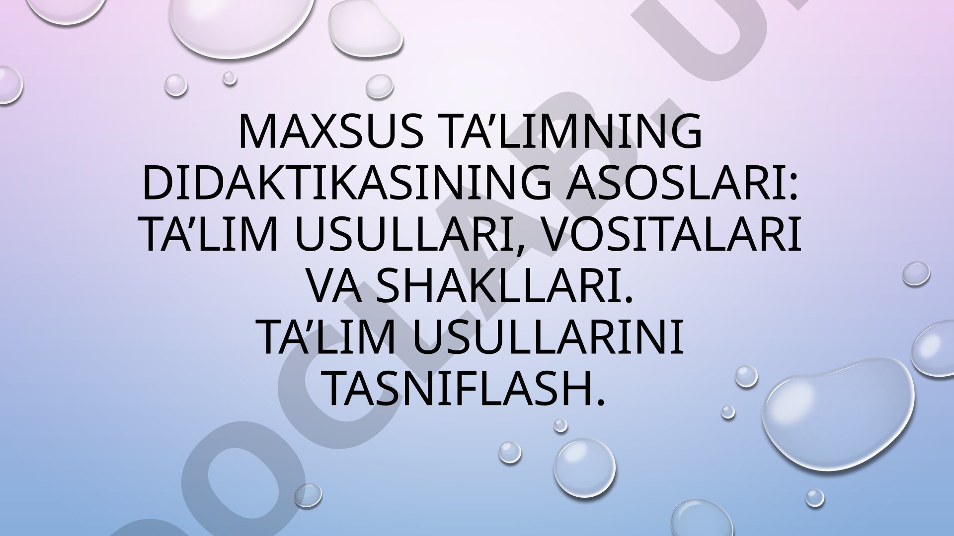 Maxsus ta’limning didaktikasining asoslari: ta’lim usullari, vositalari va shakllari