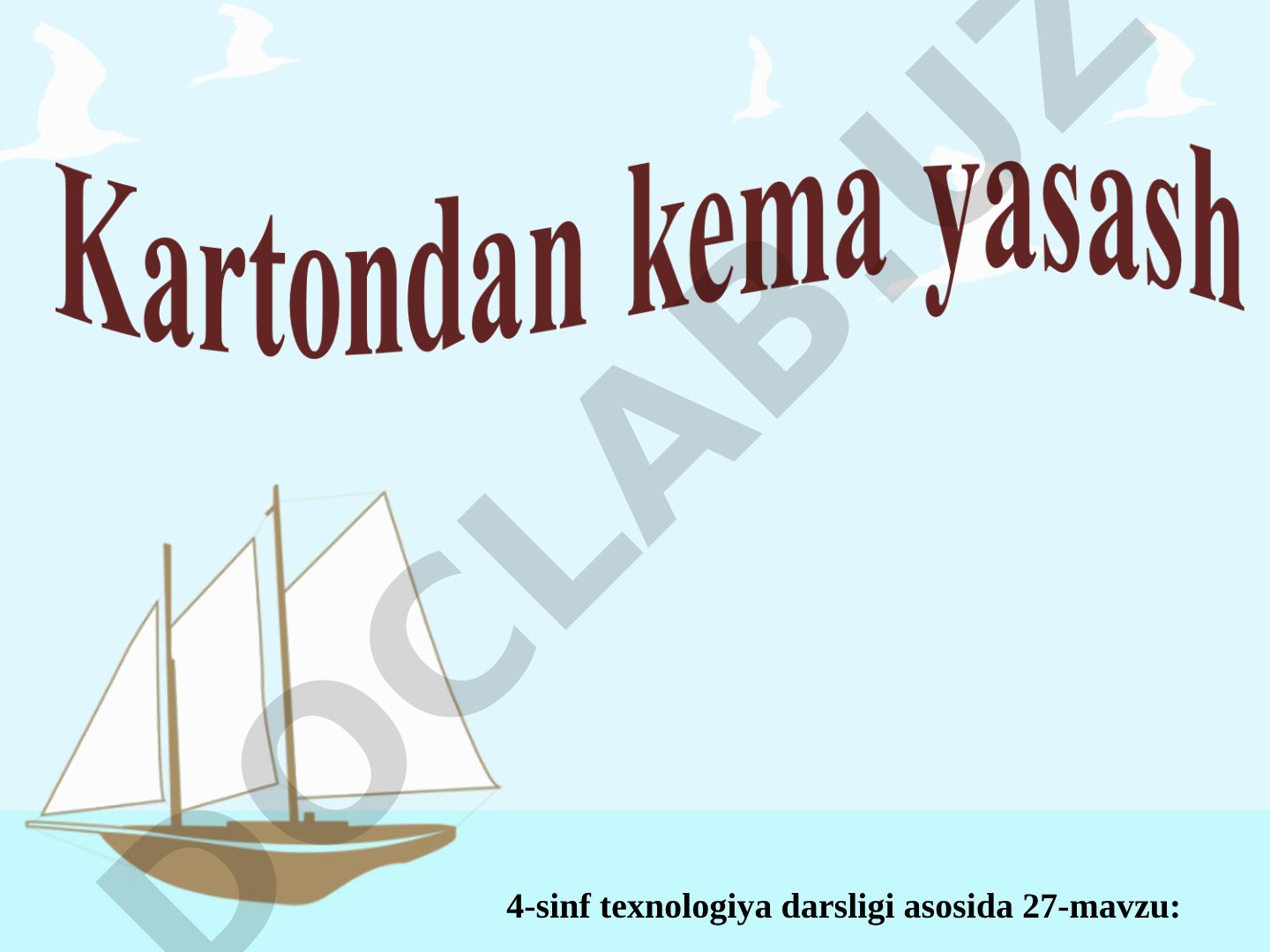 4-sinf texnologiya darsligi asosida 27-mavzu: Ijodiy jarayon. Qayiq korpusiga chap hamda o‘ng bort, tumshuq qismi, sahni, yelkan, qayiq machtasi joylashgan