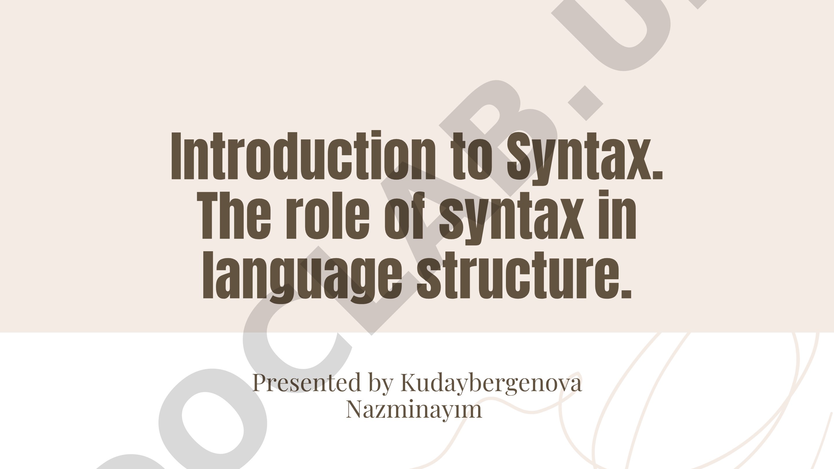 Introduction to Syntax. The role of syntax in language structure.