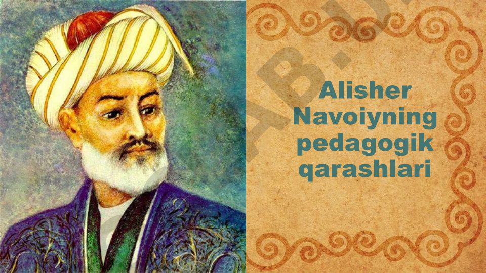 Alisher Navoiyning pedagogik qarashlari va ta'limtarbiyadagi ahamiyati