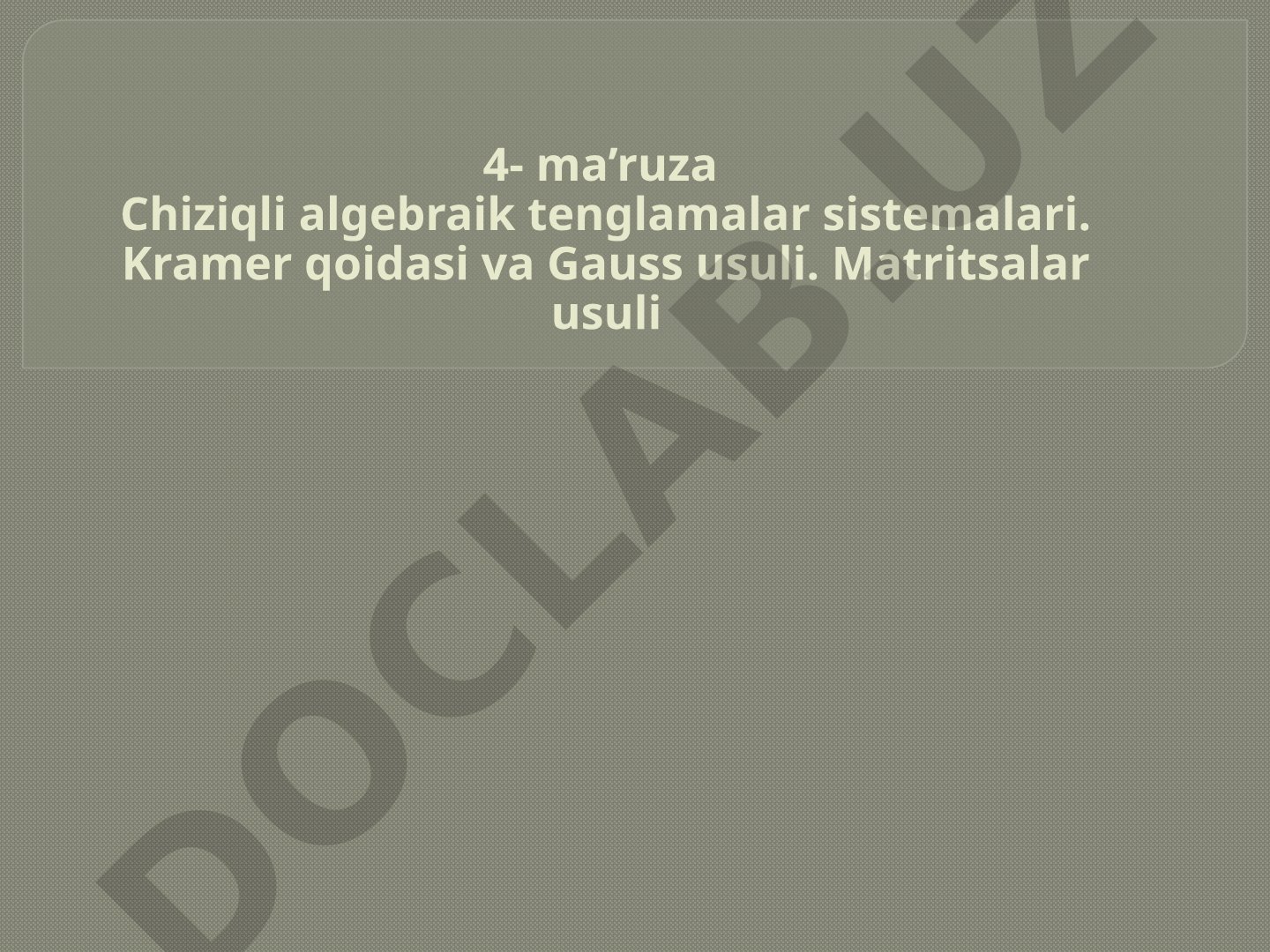 Chiziqli algebraik tenglamalar sistemalari. Kramer qoidasi va Gauss usuli. Matritsalar usuli