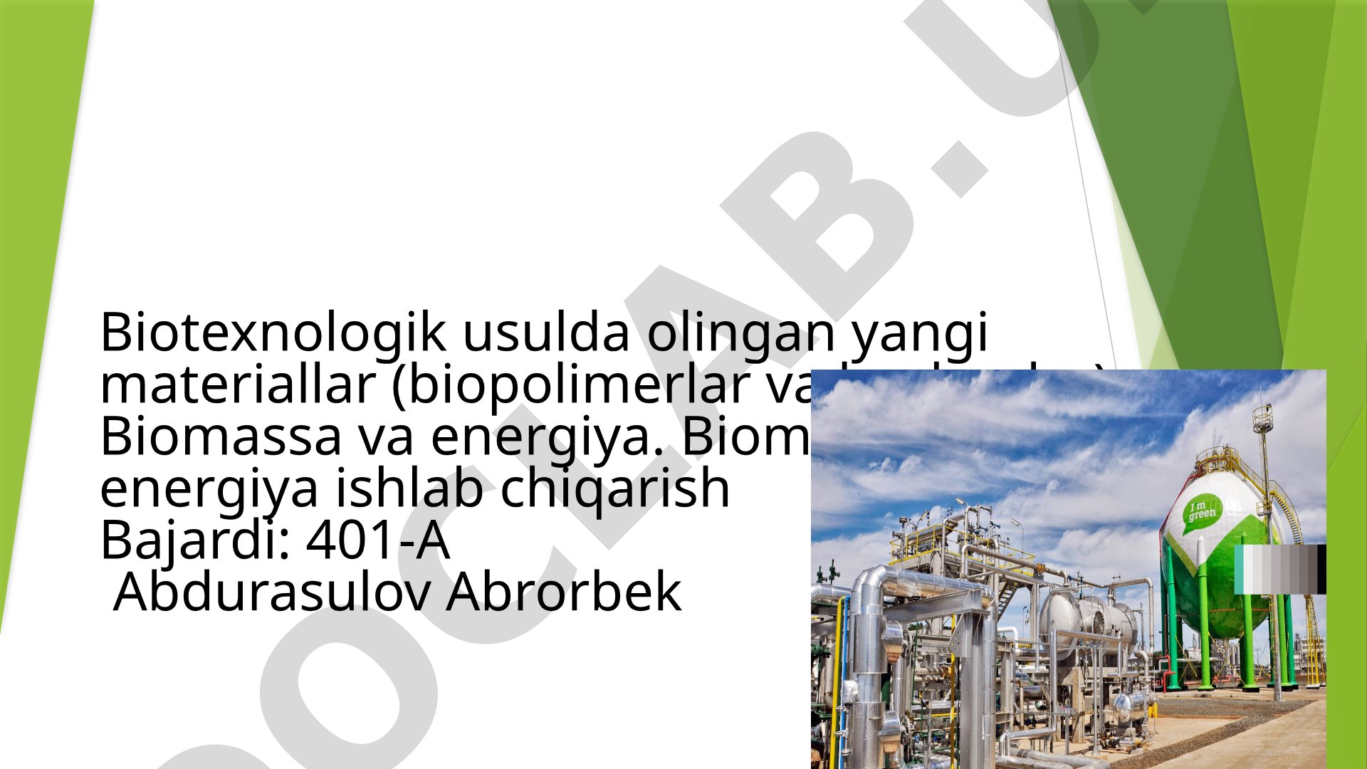 Biotexnologik usulda olingan yangi materiallar (biopolimerlar va boshqalar). Biomassa va energiya