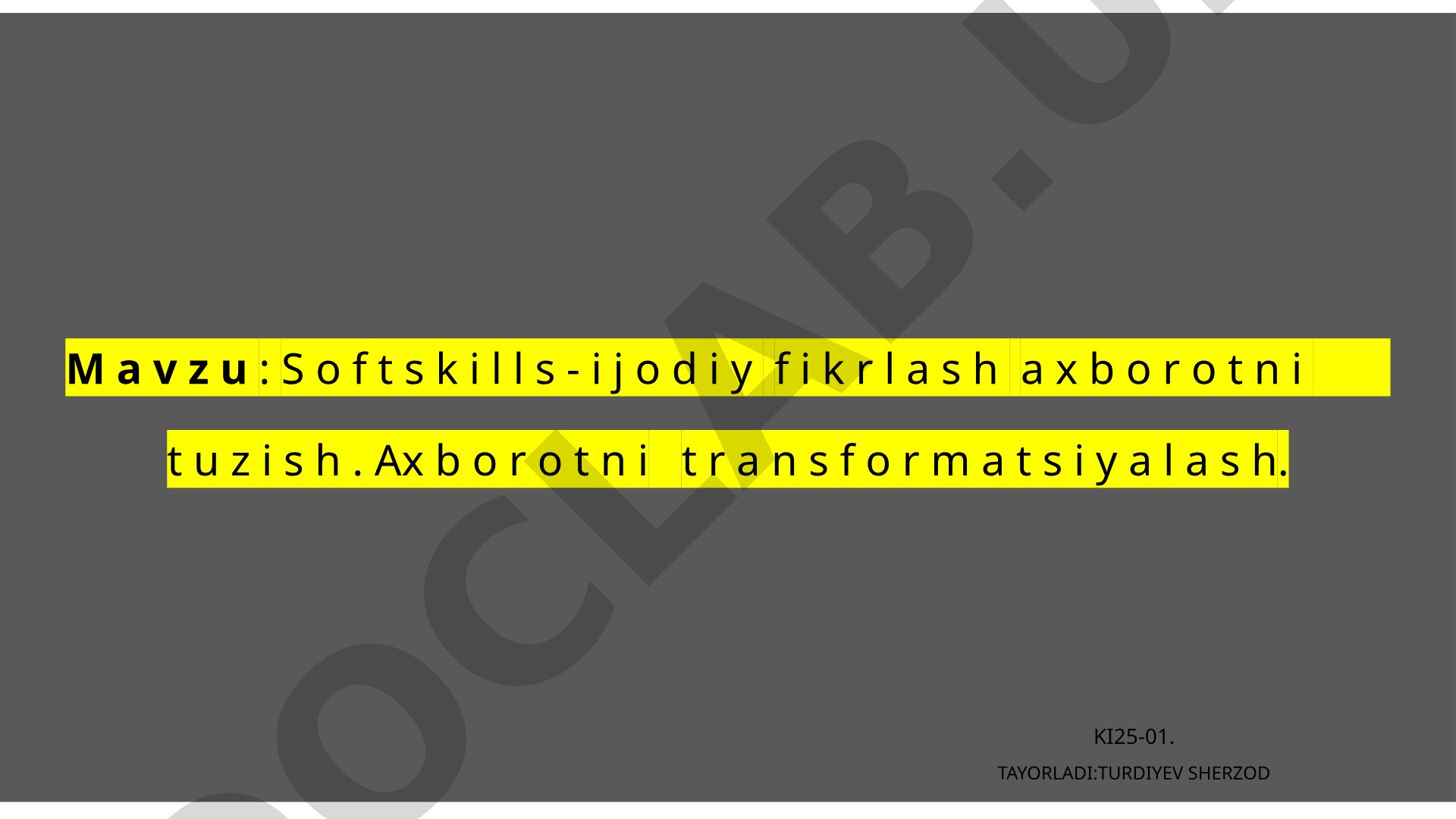 Soft skills - ijodiy fikrlash axborotni tuzish. Axborotni transformatsiyalash