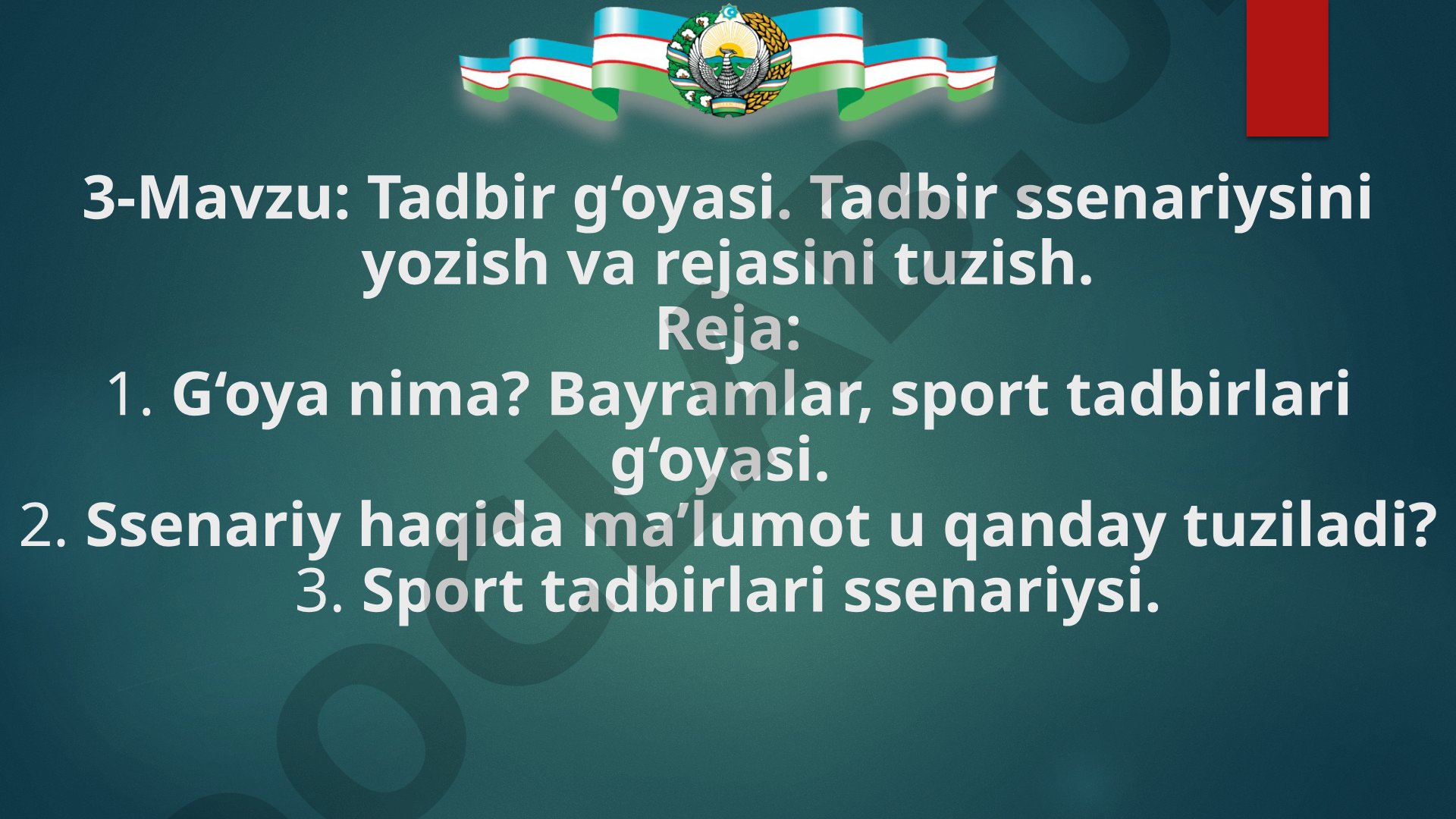 Tadbir g'oyasi. Tadbir ssenariysini yozish va rejasini tuzish.