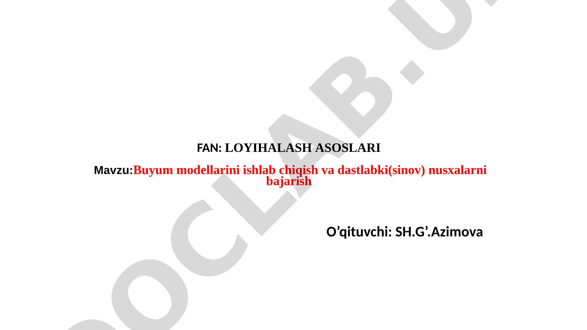 Buyum modellarini ishlab chiqish va dastlabki(sinov) nusxalarni bajarish
