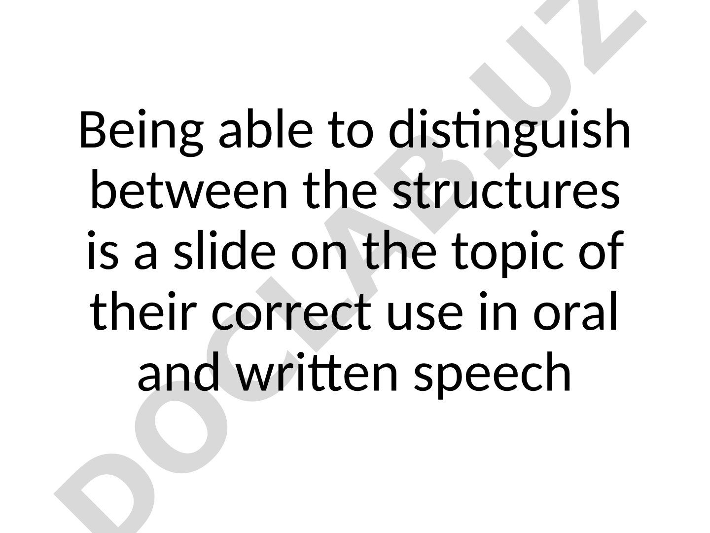 Correct use of structures in oral and written speech