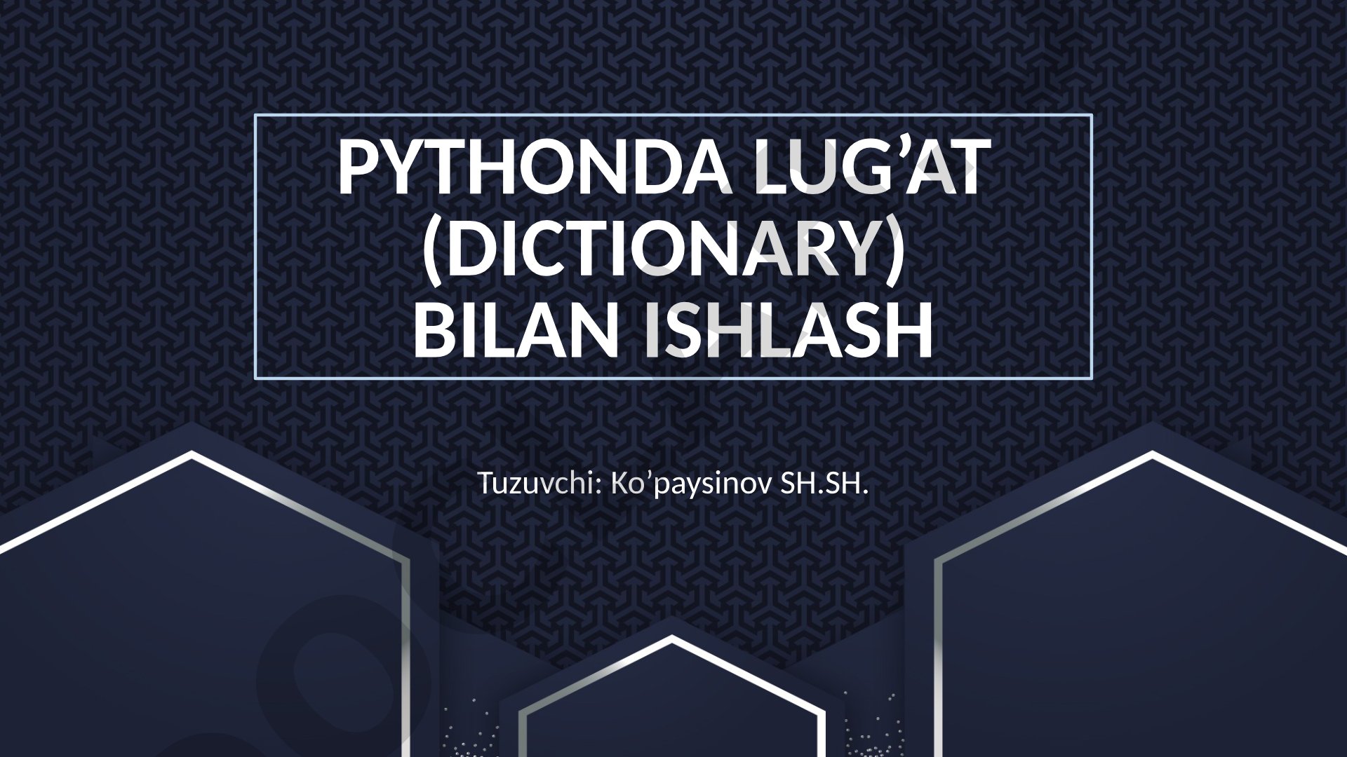 PYTHONDA LUG’AT (DICTIONARY) BILAN ISHLASH