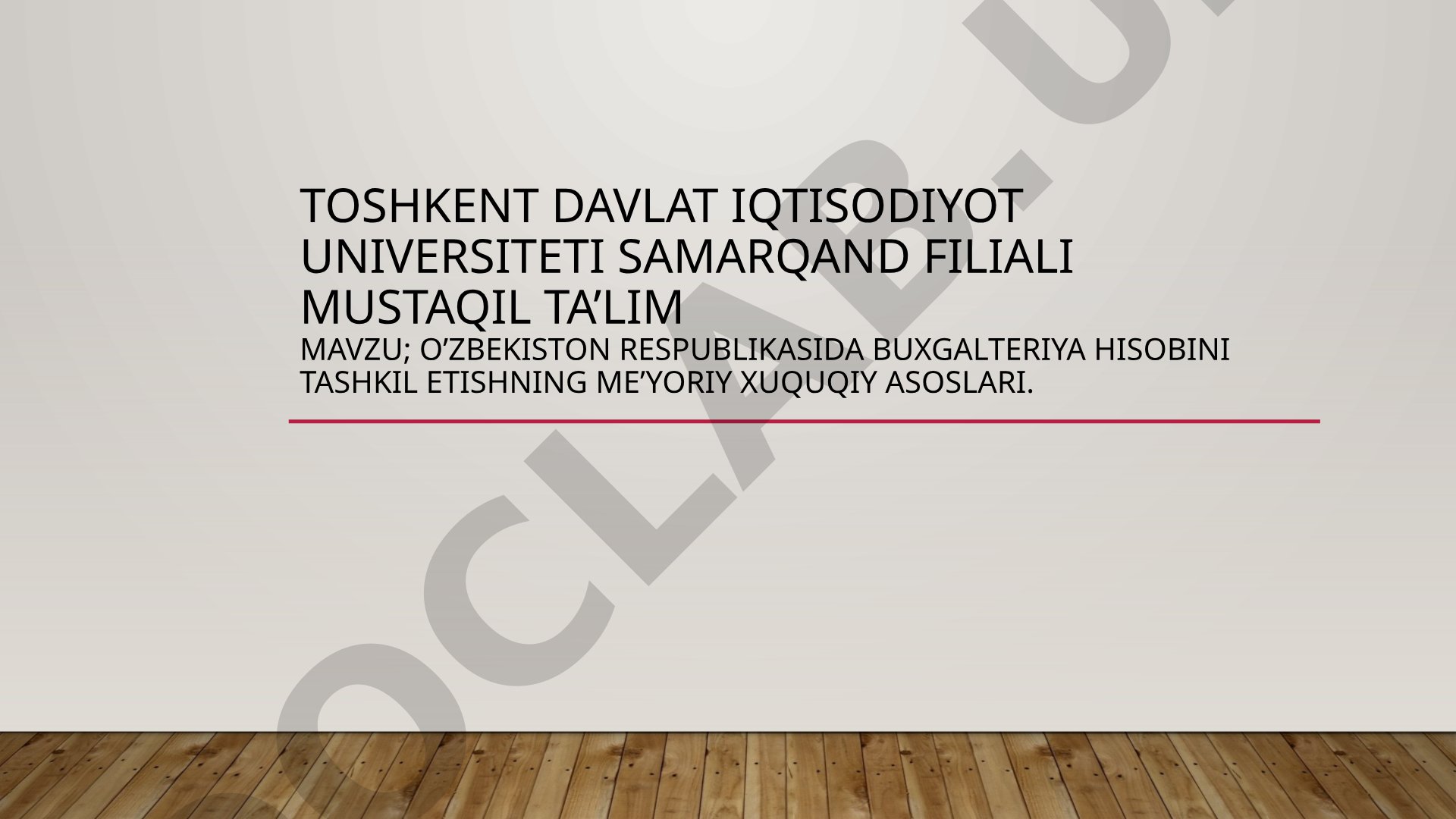 O'zbekiston Respublikasida buxgalteriya hisobini tashkil etishning me'yoriy huquqiy asoslari